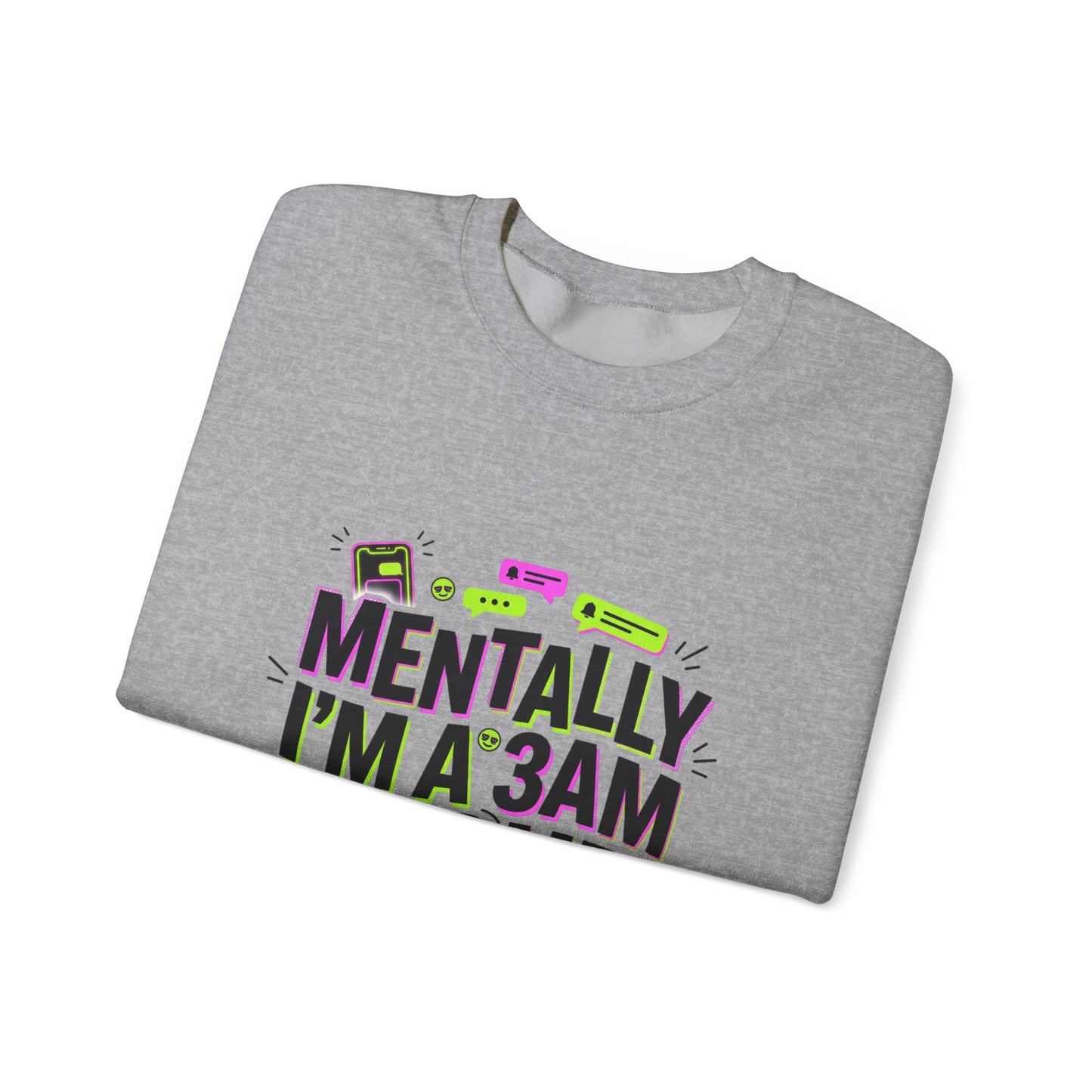 Mentally I'm a 3AM Group Chat Sweatshirt | meme shirt, brainrot humor