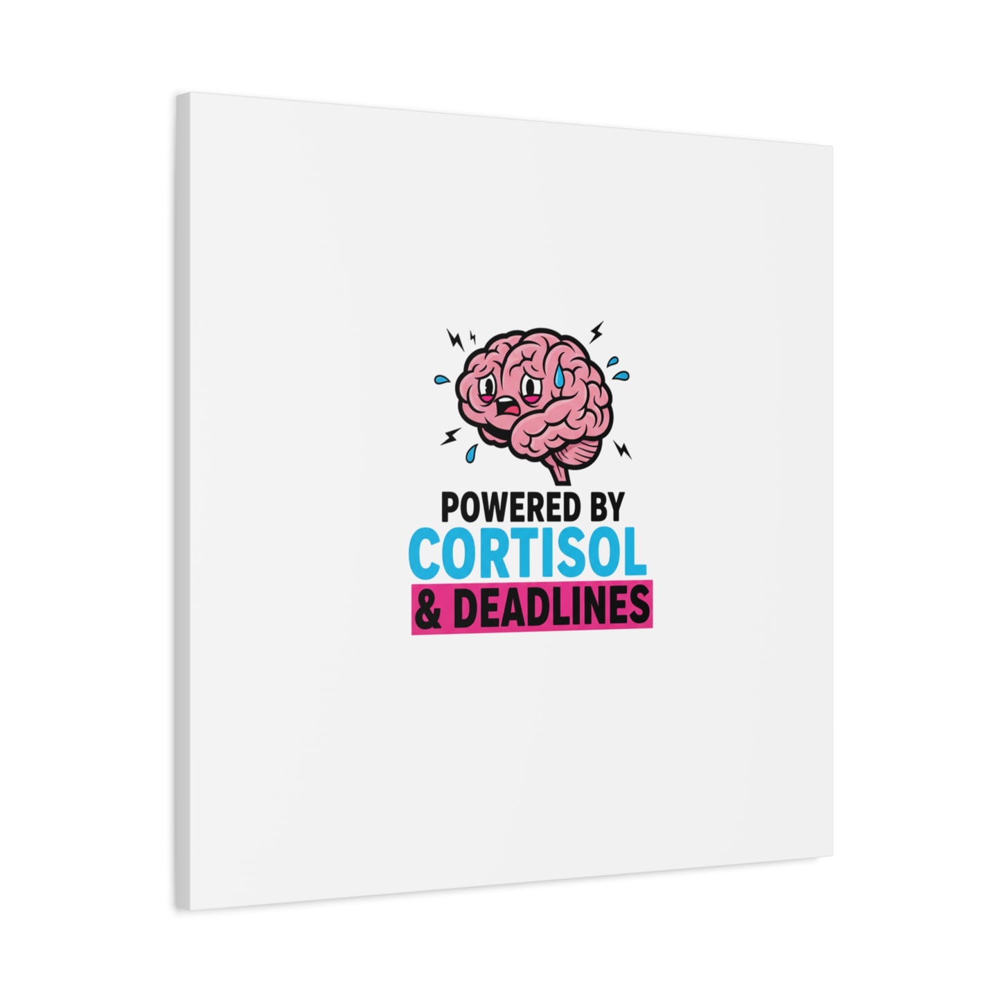 Powered by Cortisol & Deadlines Canvas | stress meme, burnout humor