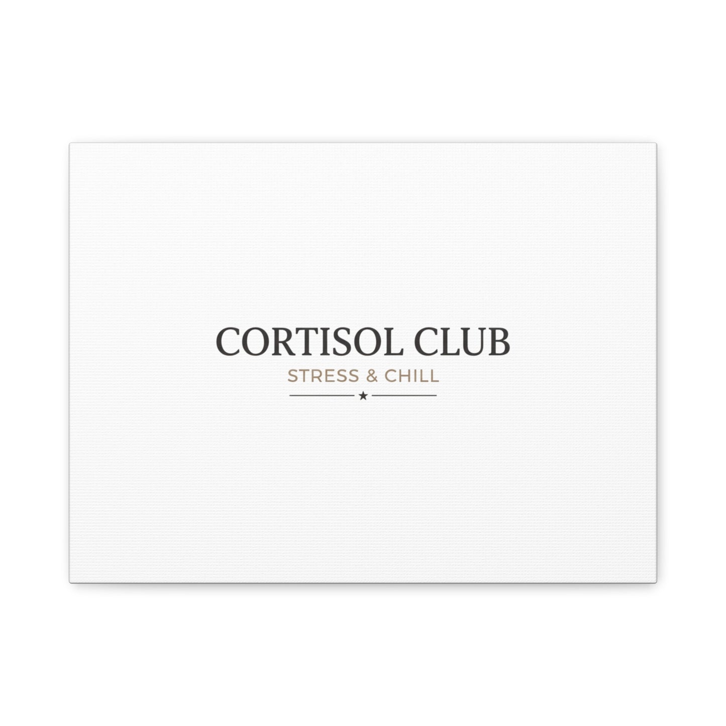 Cortisol Club Stress & Chill Canvas | stress meme, burnout humor