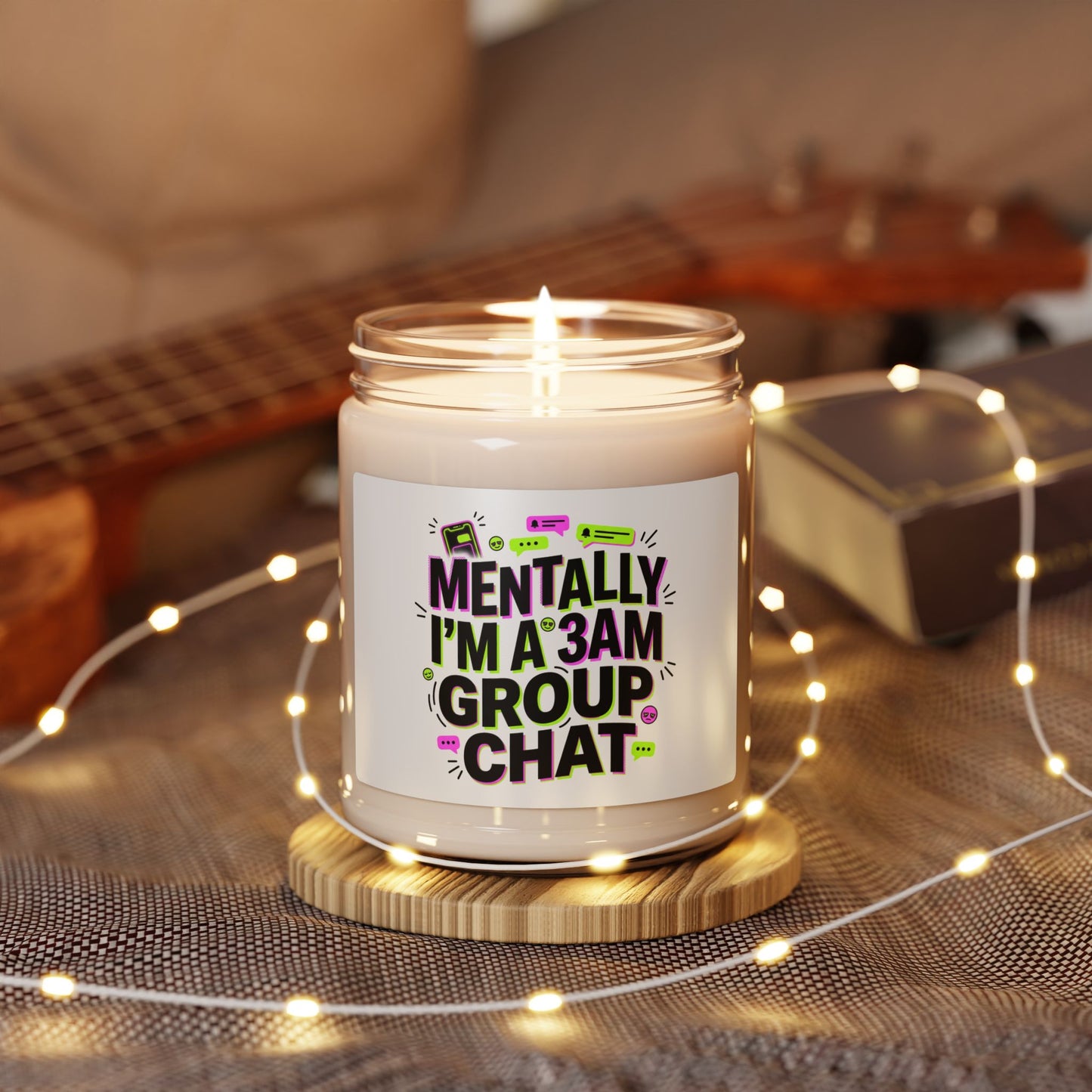 Mentally I'm a 3AM Group Chat Candle | Meme‑Core, Brainrot Humor Soy Candle