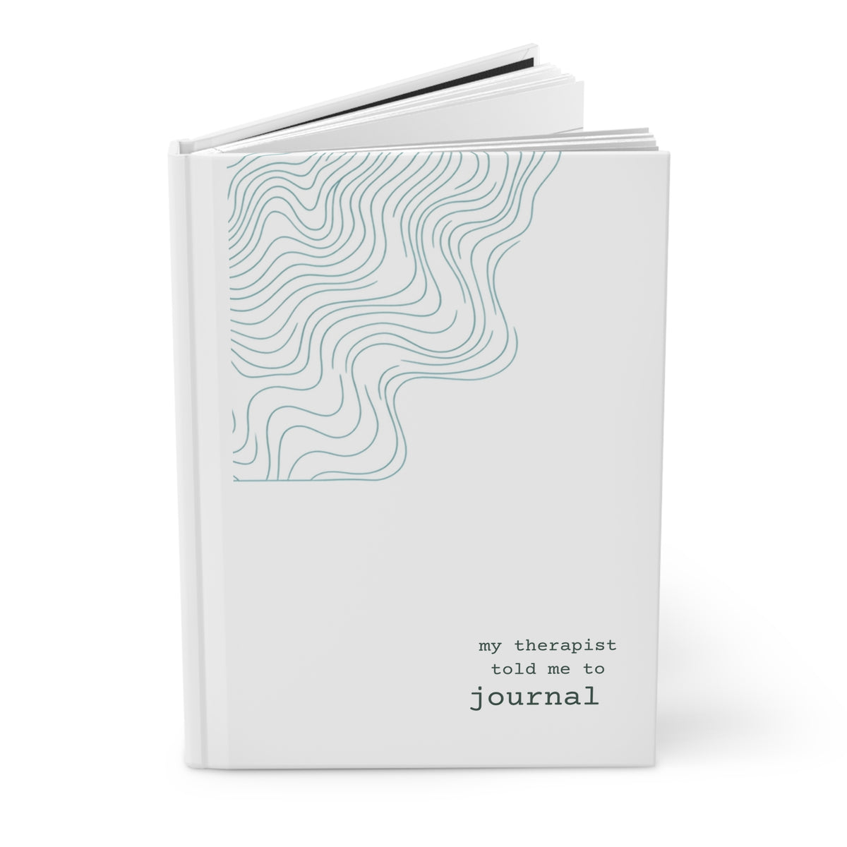 Therapy Journal Hardcover — "my therapist told me to" Minimalist Guided Notebook