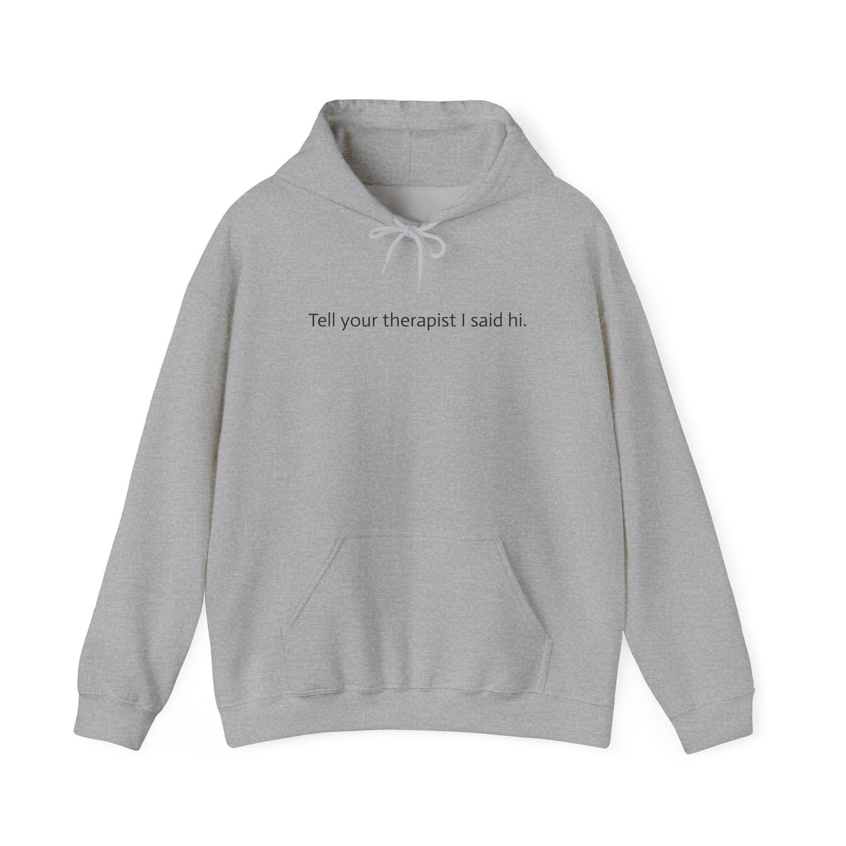 Hoodie — "Tell your therapist I said hi." Minimalist Slogan Pullover