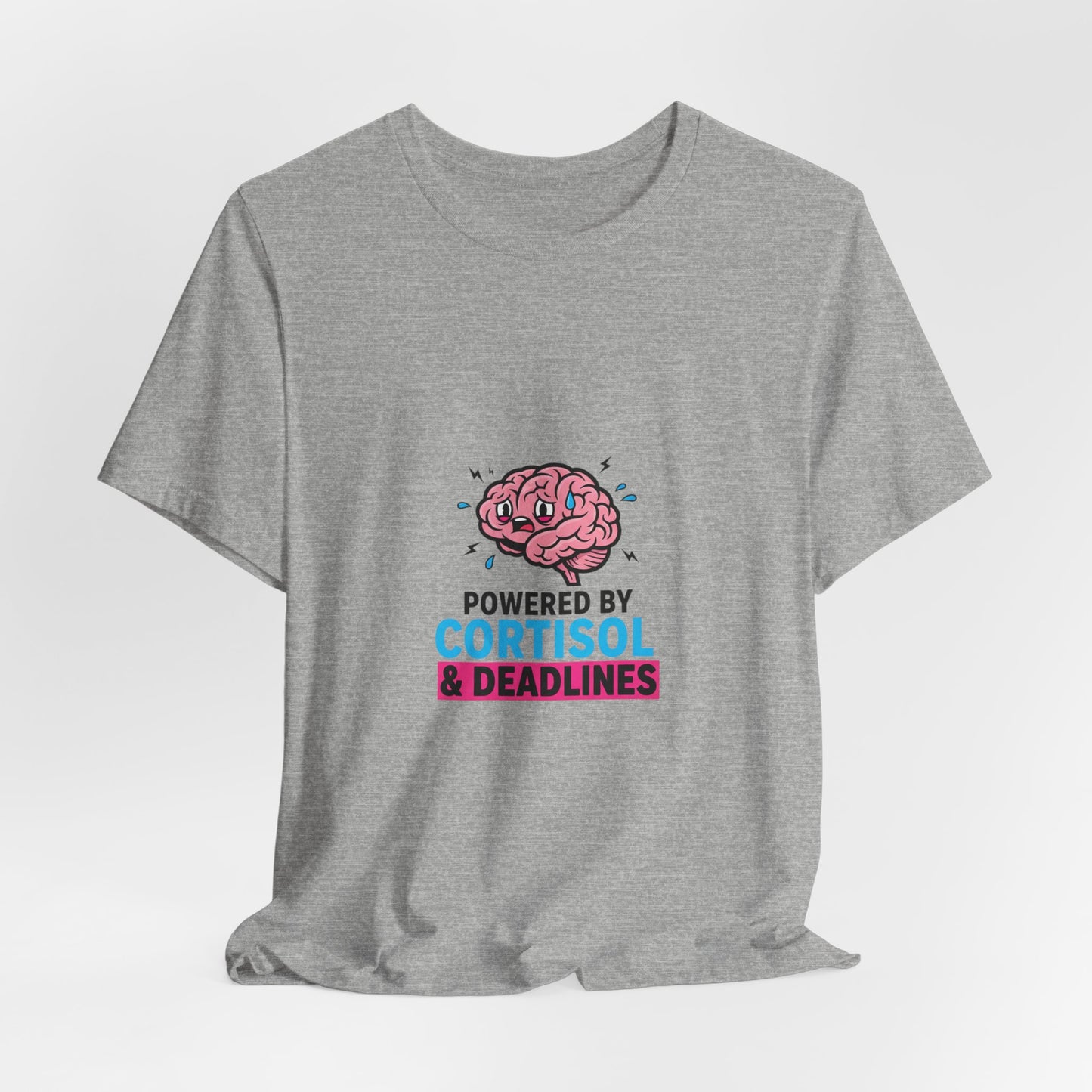 Powered by Cortisol & Deadlines T-Shirt | cortisol shirt, stress meme