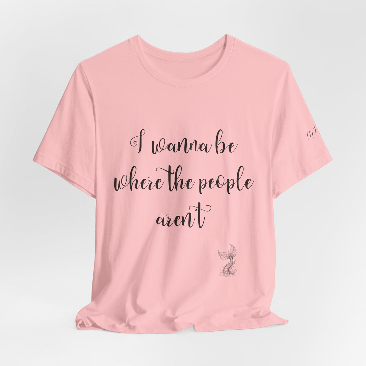 I Wanna Be Where The People Aren't T-Shirt