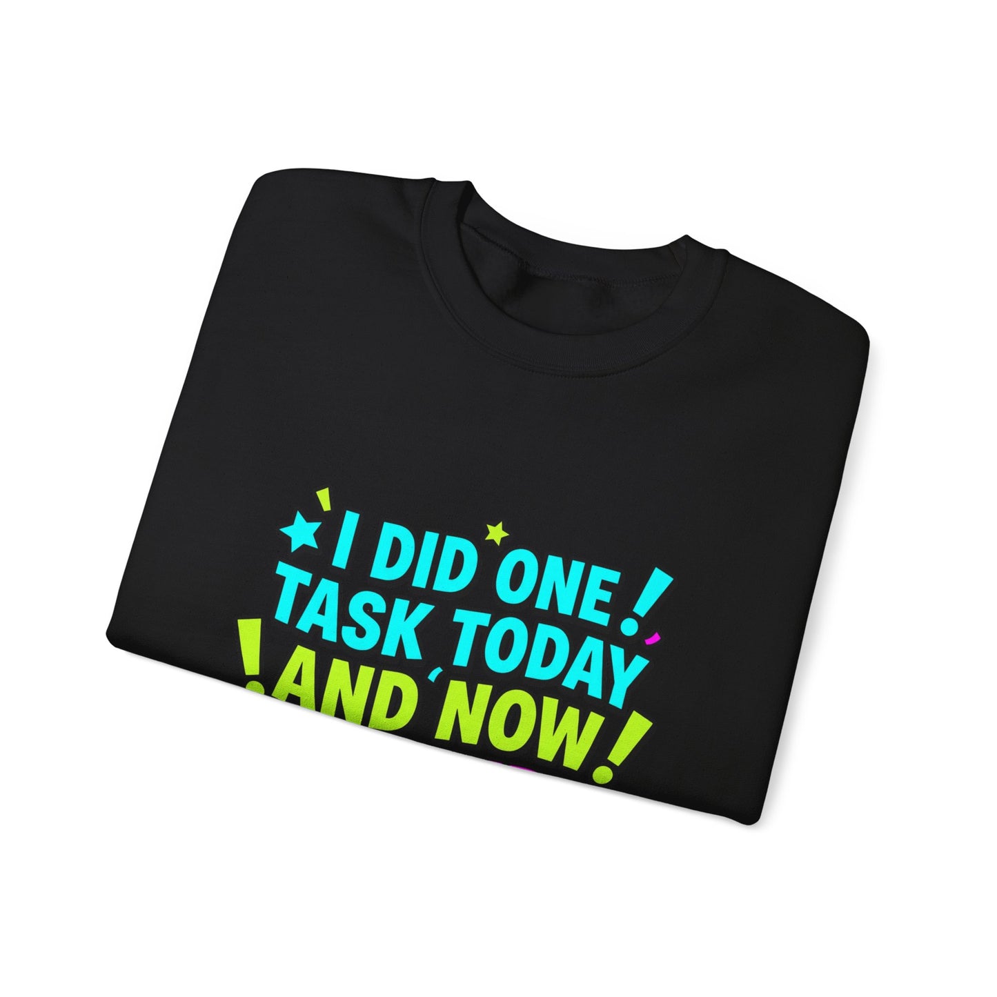 I Did One Task Today and Now I Require a Parade Sweatshirt | meme shirt, brainrot humor