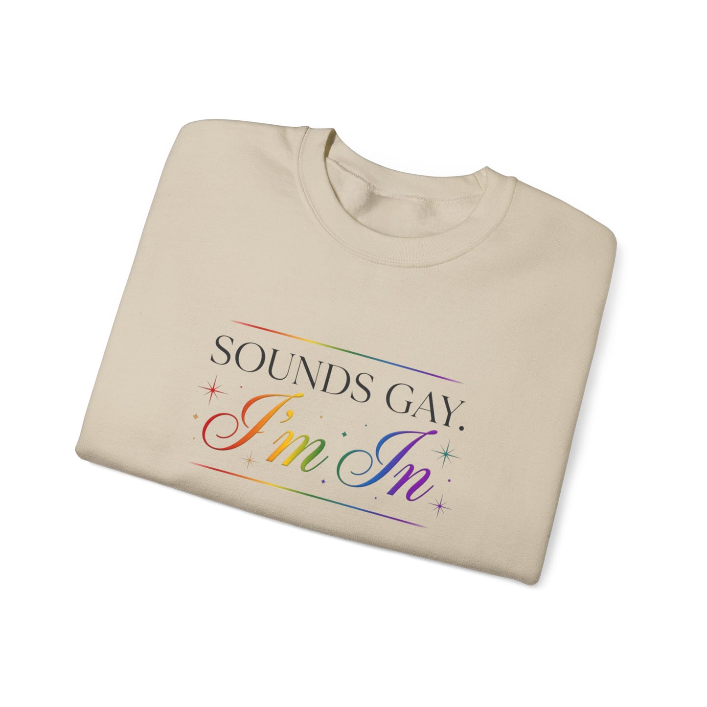 Sweatshirt — "Sounds Gay, I'm In" Rainbow Crewneck