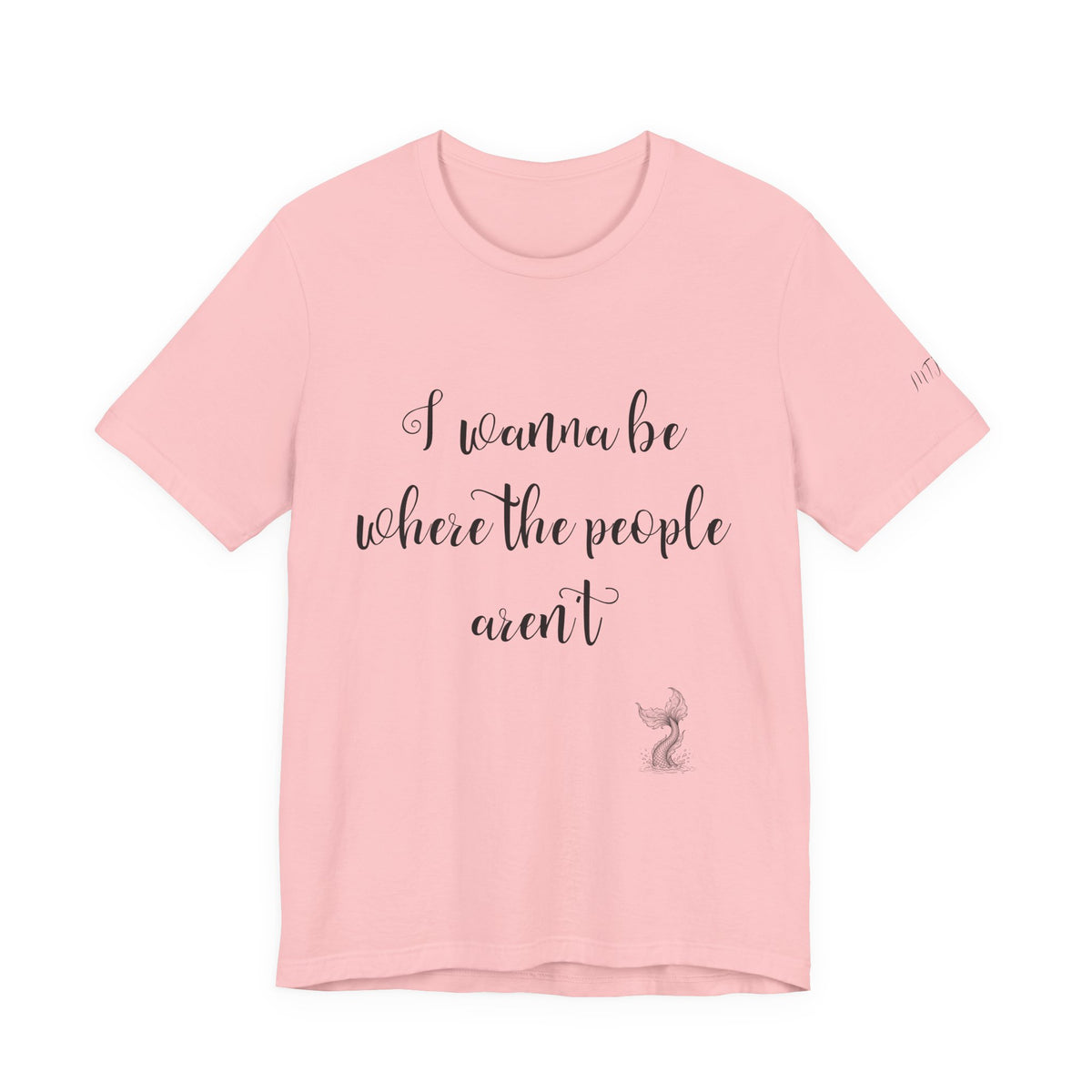 I Wanna Be Where The People Aren't T-Shirt