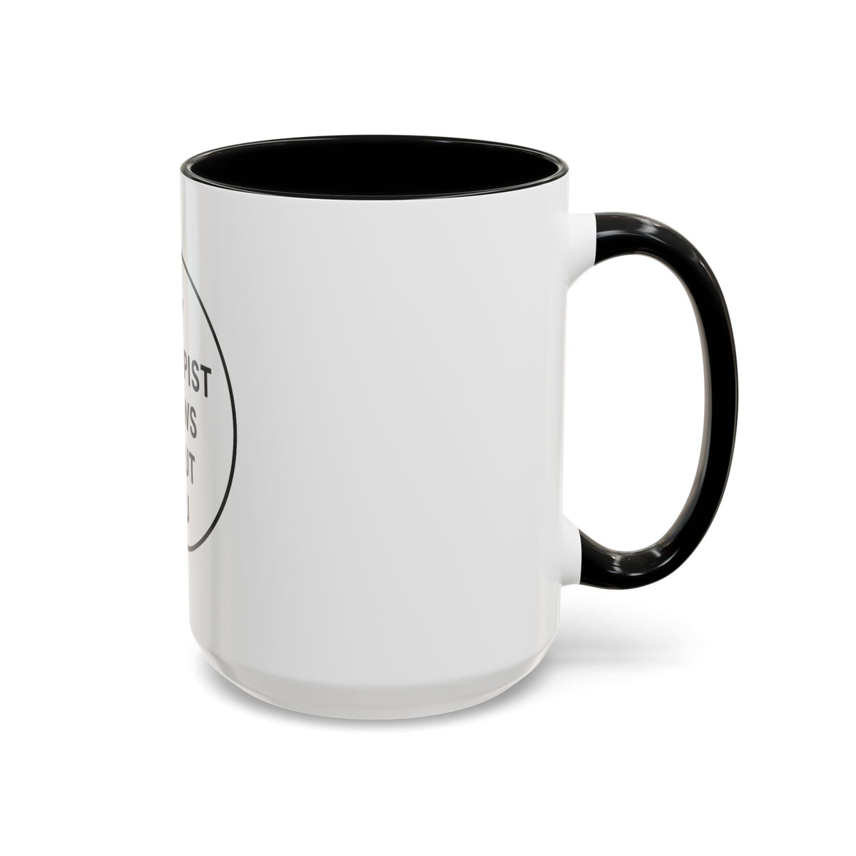 My Therapist Knows About You Coffee Mug — Funny Ceramic Accent Mug
