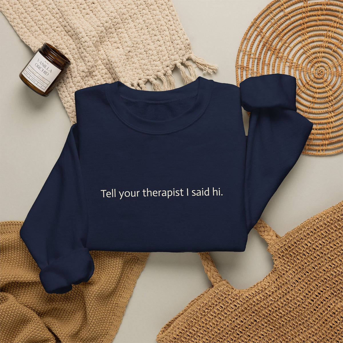 Crewneck Sweatshirt — "Tell Your Therapist I Said Hi" Minimal Text Pullover