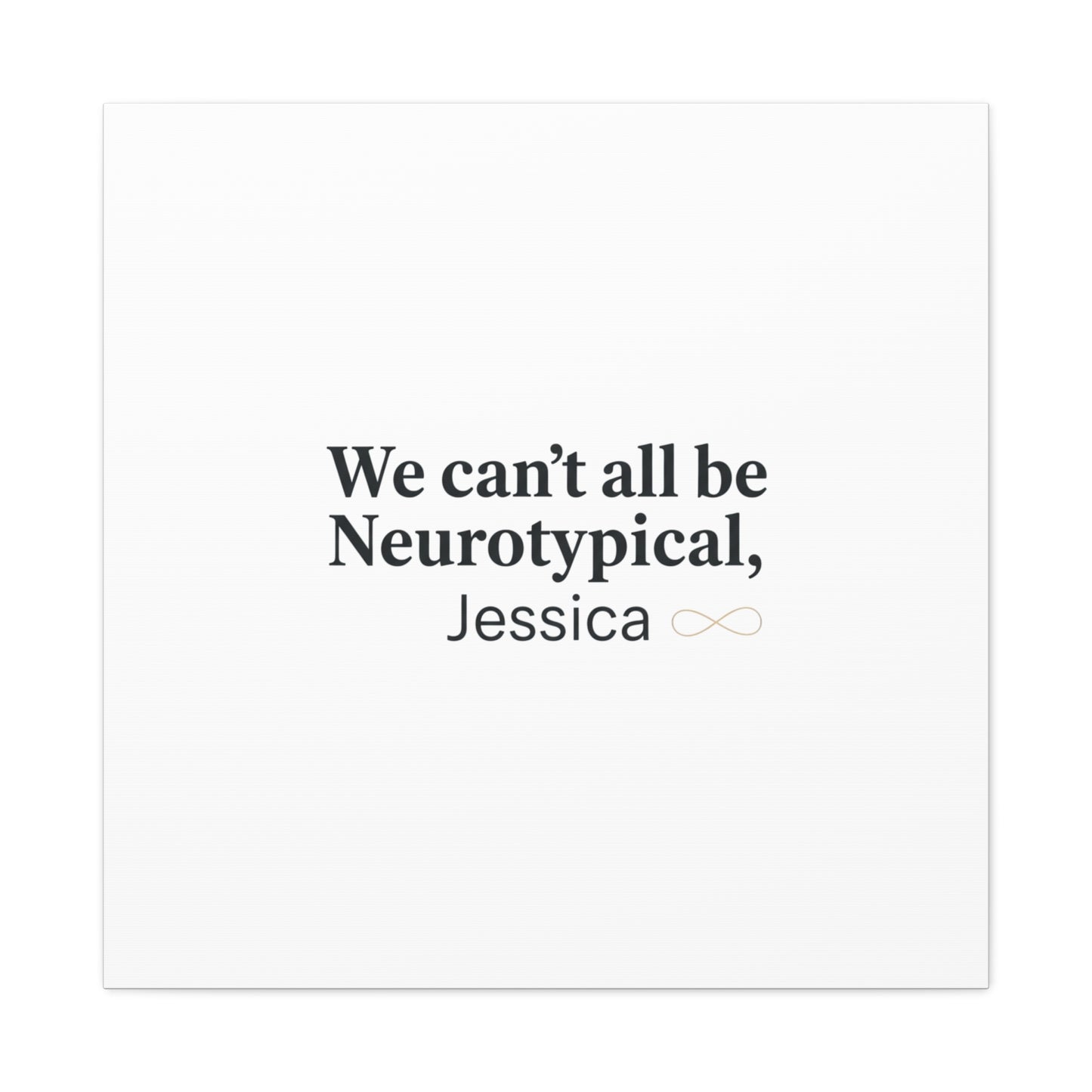 We Can't All Be Neurotypical Canvas | Neurodiversity, Autistic Pride