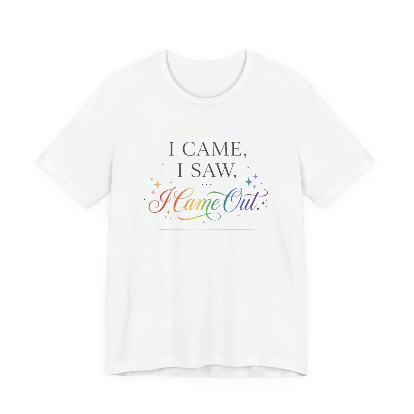 T-Shirt — “I Came, I Saw, I Came Out” Rainbow Pride Tee