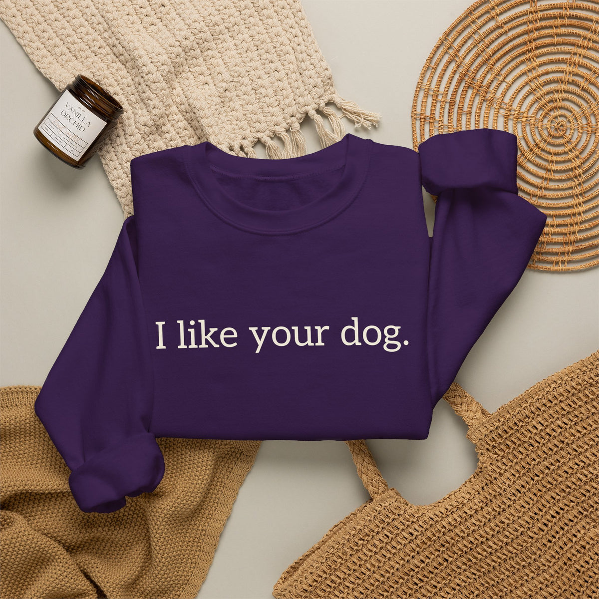 Crewneck Sweatshirt — "I like your dog." Minimal Text Graphic, Casual Pet Lover Gift