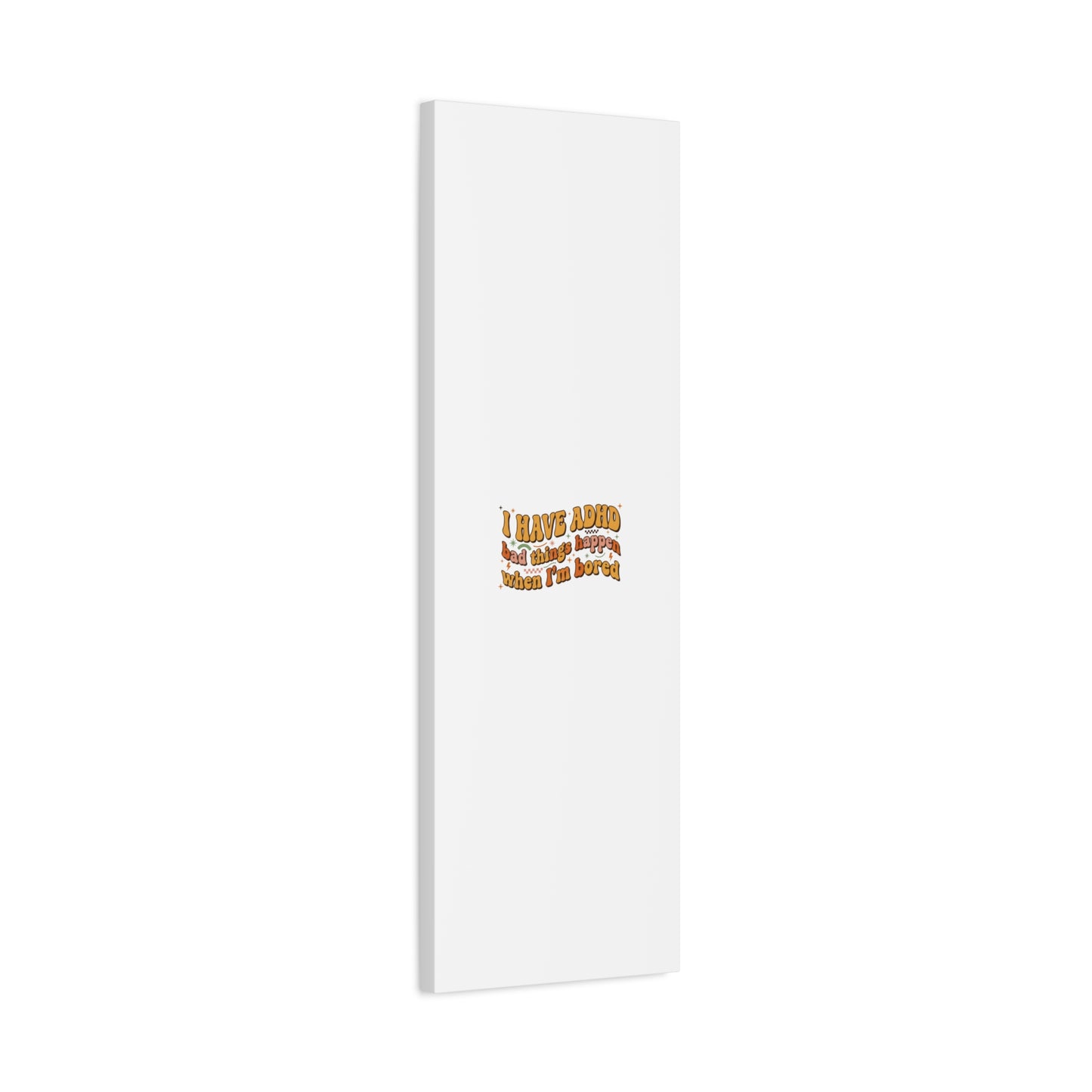 I Have ADHD funny affirmation Canvas | Neurodiversity, ADHD acceptance