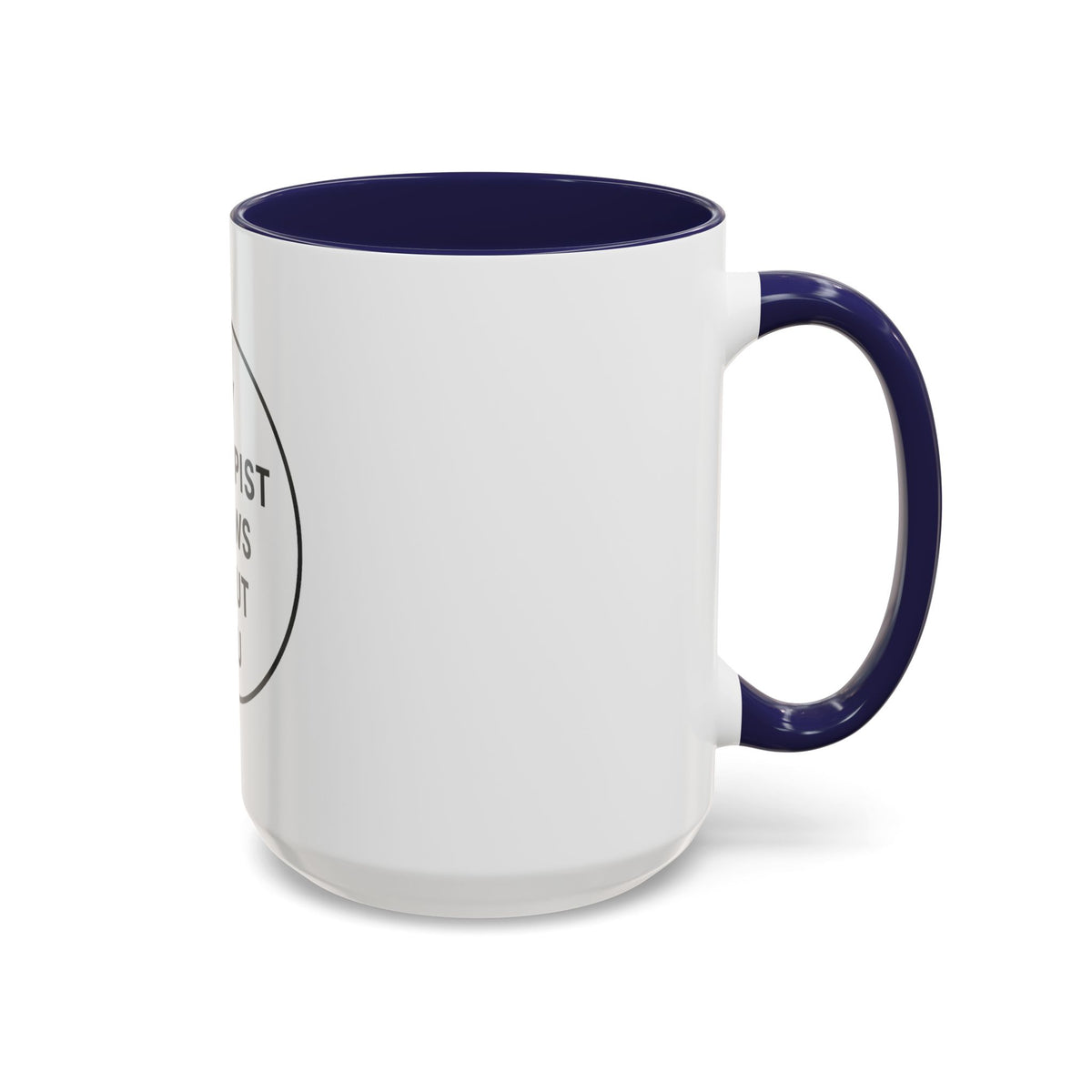 My Therapist Knows About You Coffee Mug — Funny Ceramic Accent Mug