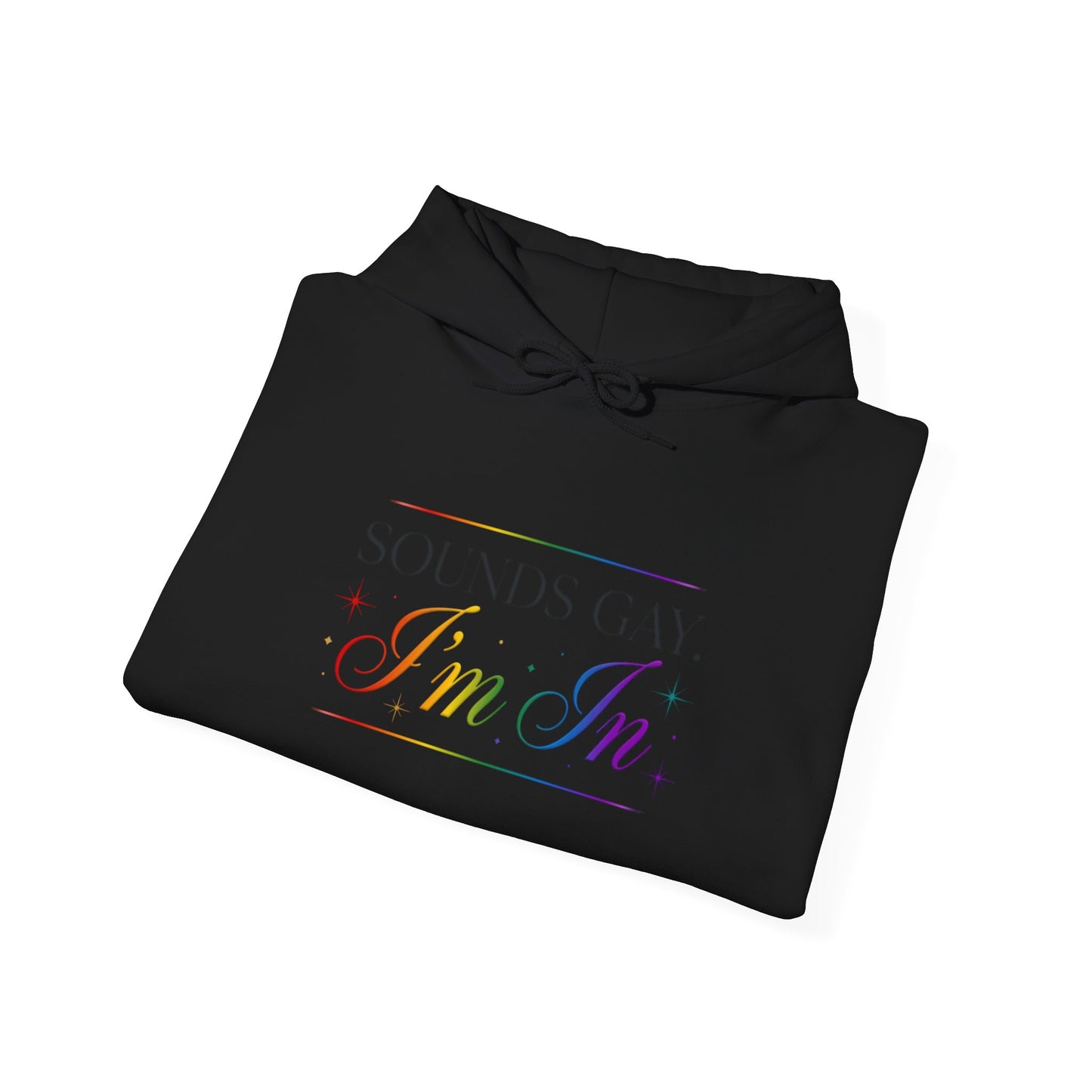 Hoodie — "Sounds Gay, I'm In" Rainbow Pride Pullover