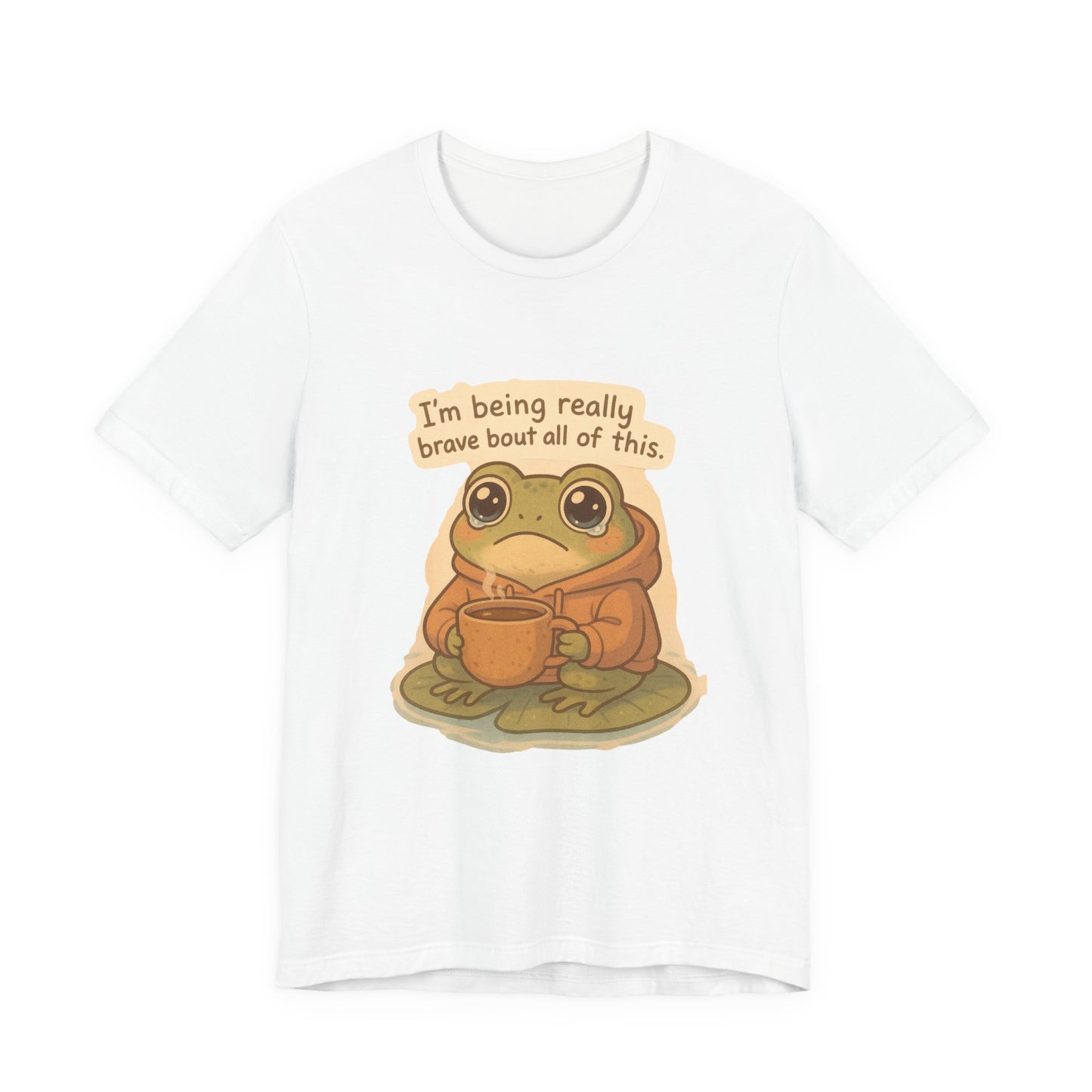 Brave Little Frog – “I’m Being Really Brave About All of This” T-Shirt