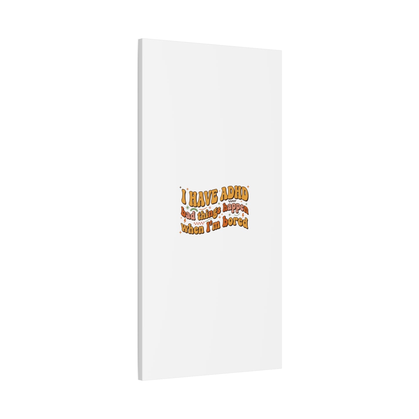 I Have ADHD funny affirmation Canvas | Neurodiversity, ADHD acceptance