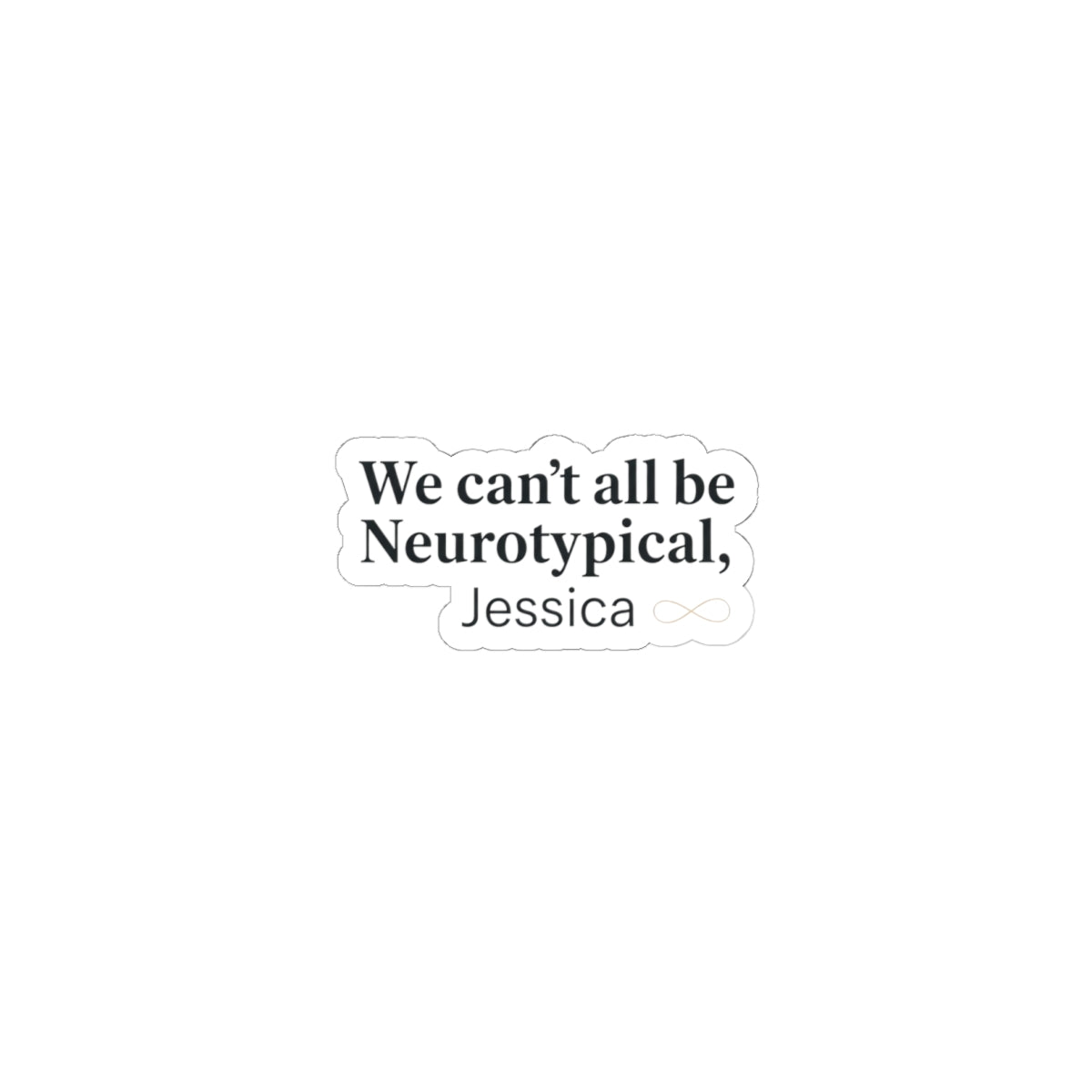 We can't all be Neurotypical Kiss-Cut Sticker | neurodiversity, autistic pride