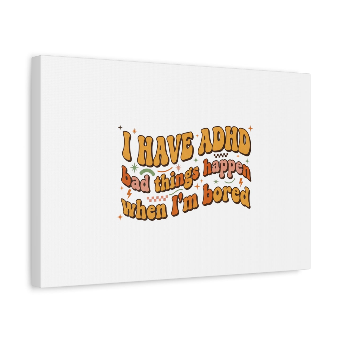 I Have ADHD funny affirmation Canvas | Neurodiversity, ADHD acceptance
