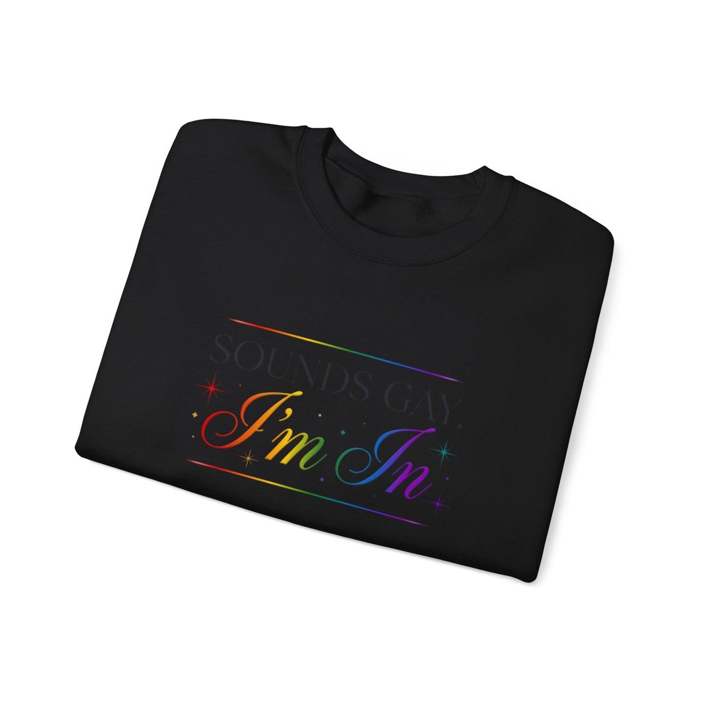Sweatshirt — "Sounds Gay, I'm In" Rainbow Crewneck