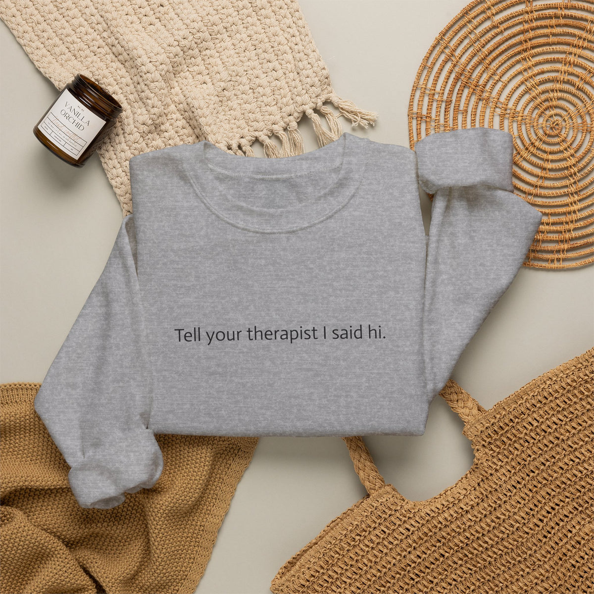 Crewneck Sweatshirt — "Tell Your Therapist I Said Hi" Minimal Text Pullover