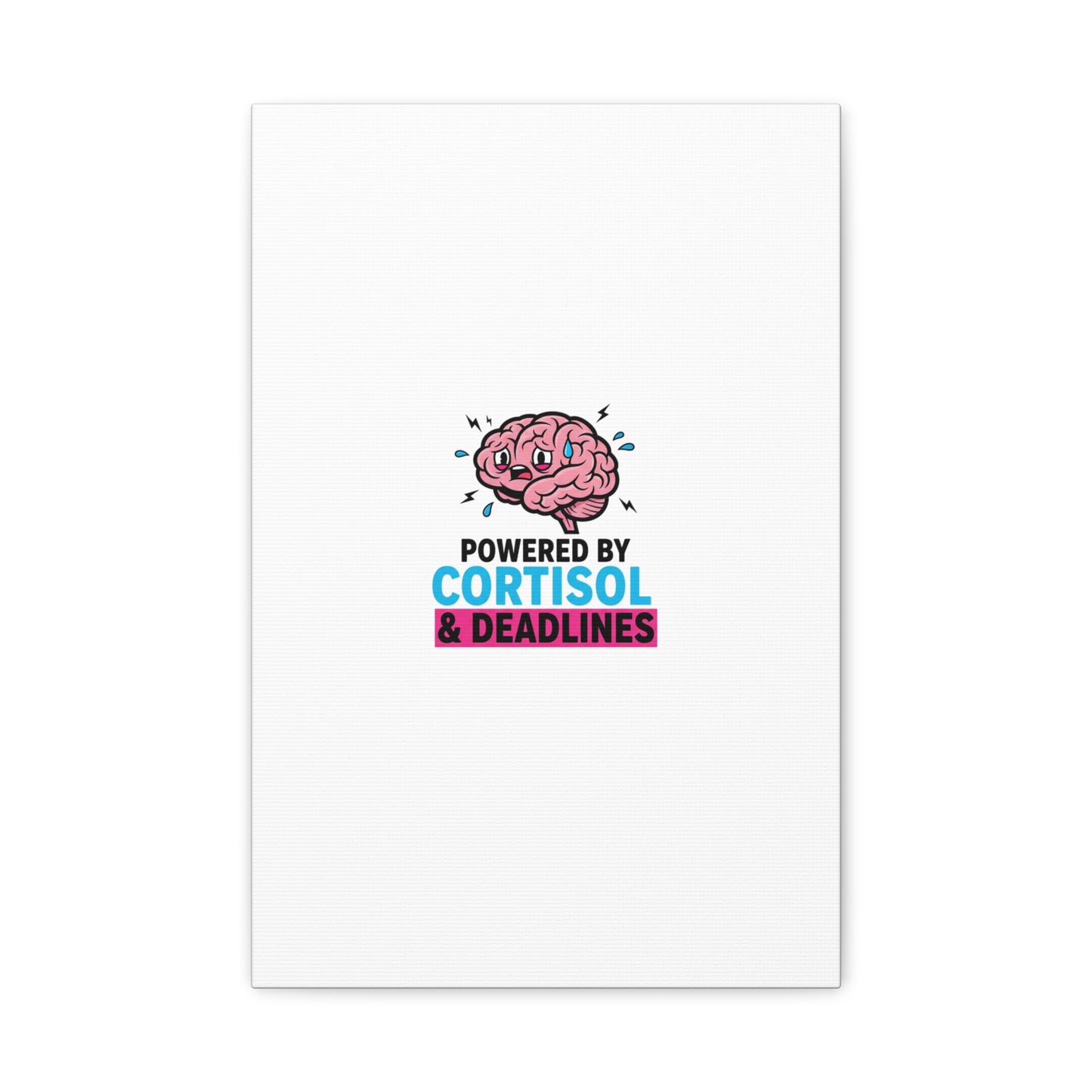 Powered by Cortisol & Deadlines Canvas | stress meme, burnout humor