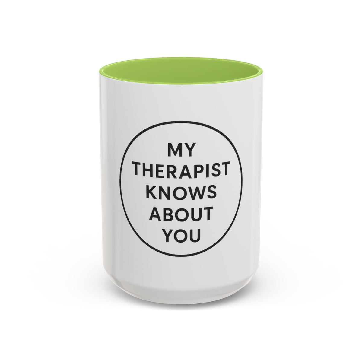 My Therapist Knows About You Coffee Mug — Funny Ceramic Accent Mug