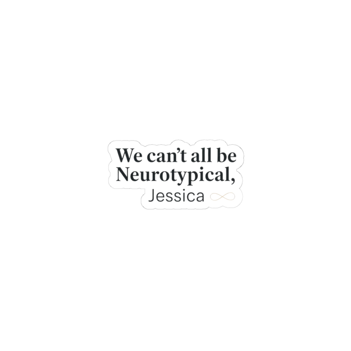 We can't all be Neurotypical Kiss-Cut Sticker | neurodiversity, autistic pride