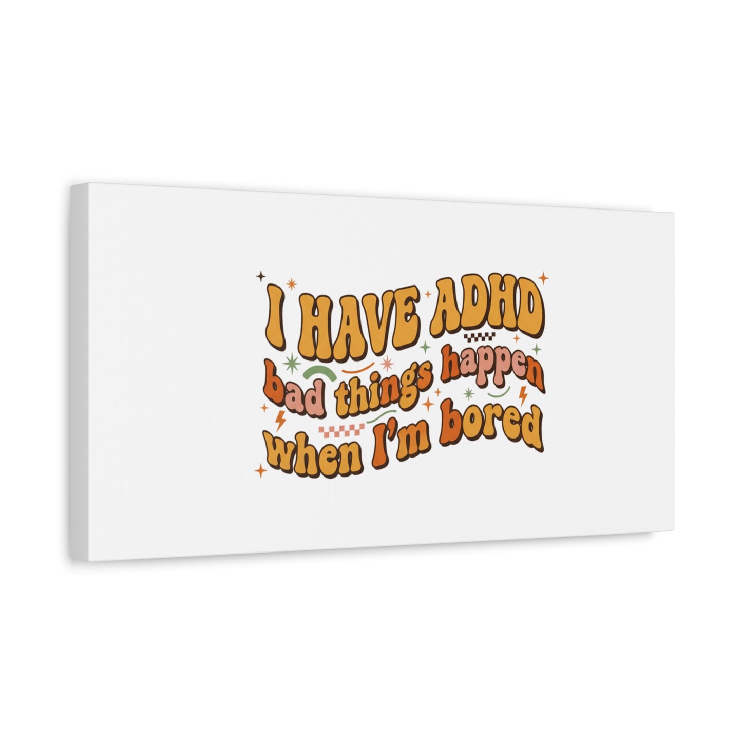 I Have ADHD funny affirmation Canvas | Neurodiversity, ADHD acceptance