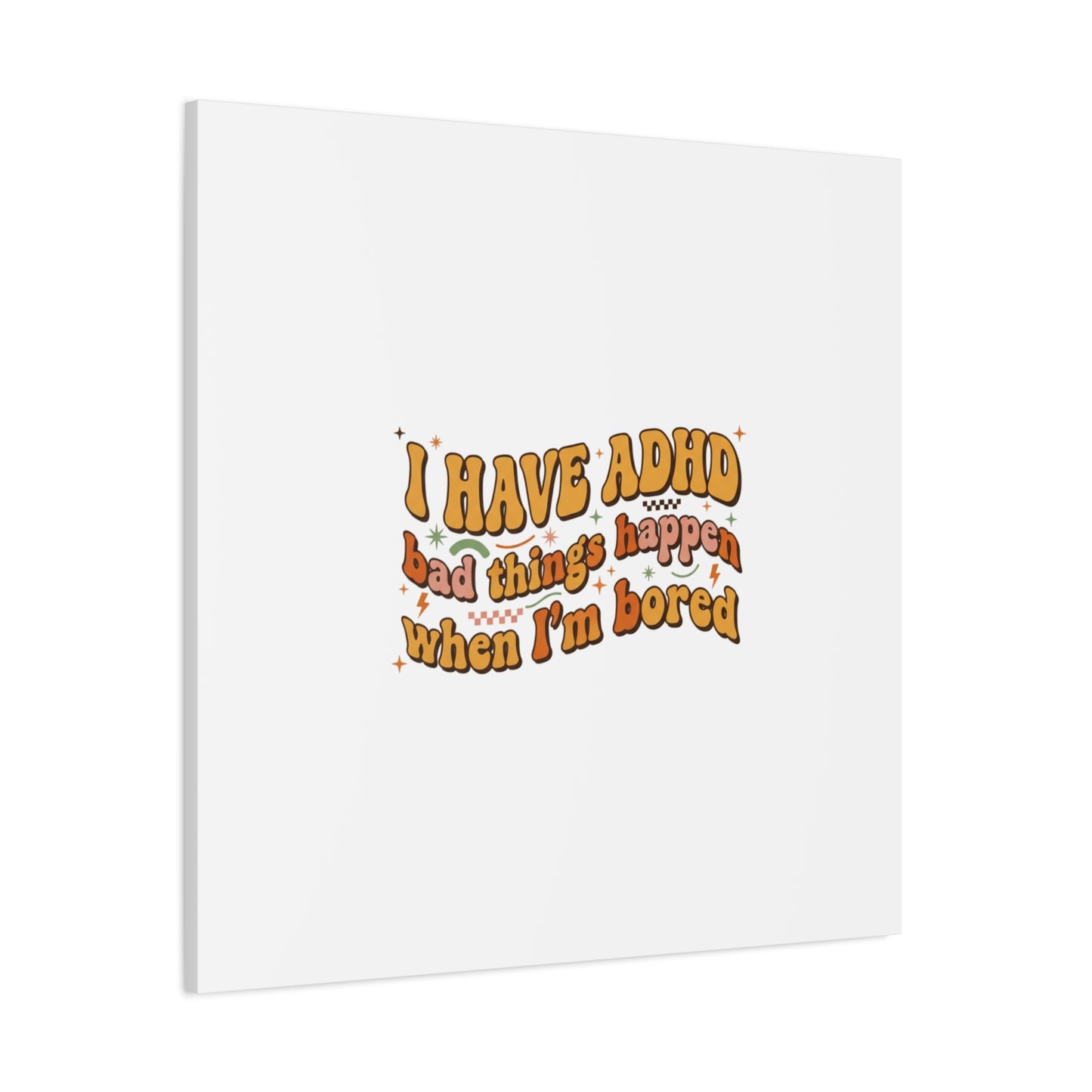 I Have ADHD funny affirmation Canvas | Neurodiversity, ADHD acceptance