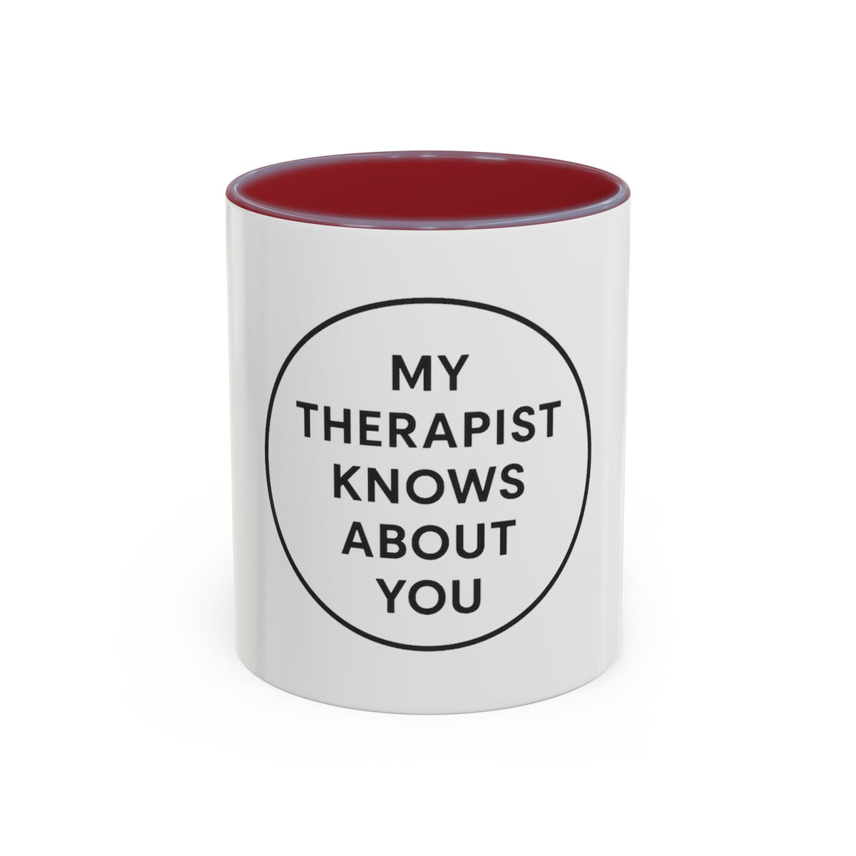 My Therapist Knows About You Coffee Mug — Funny Ceramic Accent Mug
