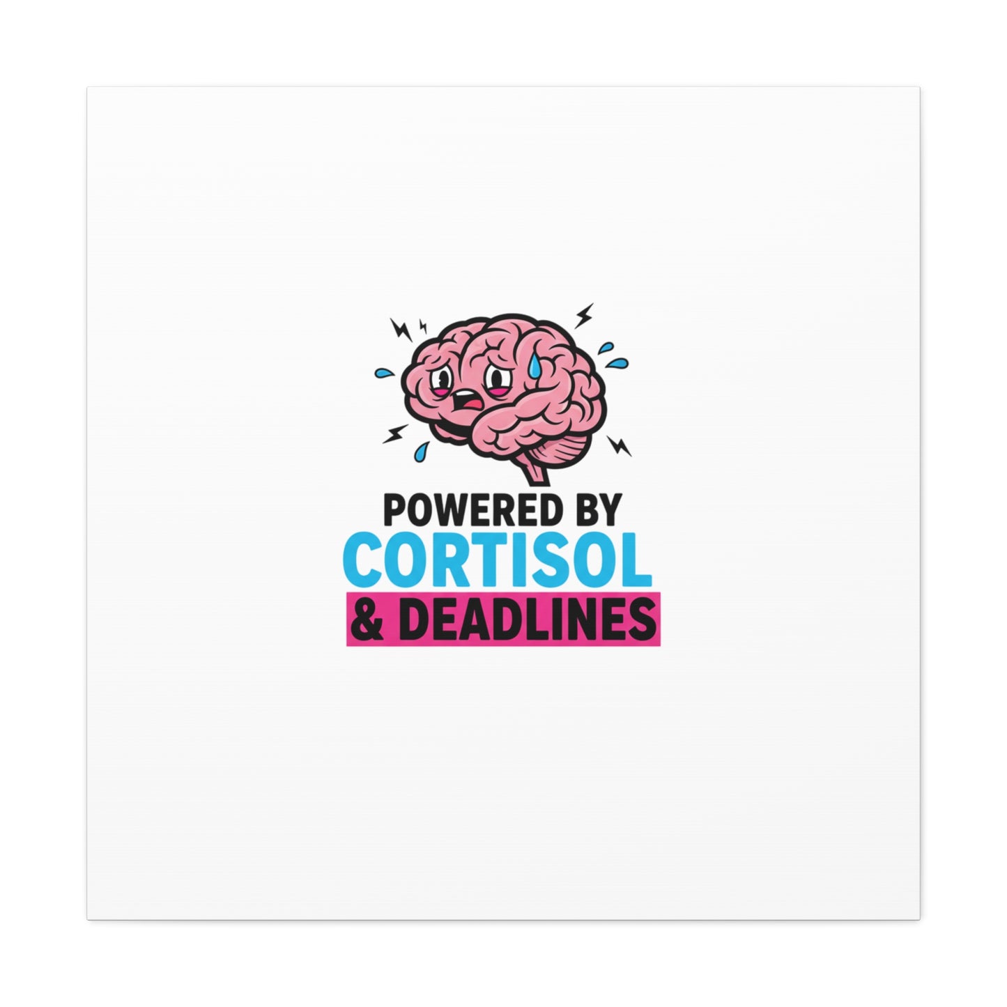 Powered by Cortisol & Deadlines Canvas | stress meme, burnout humor