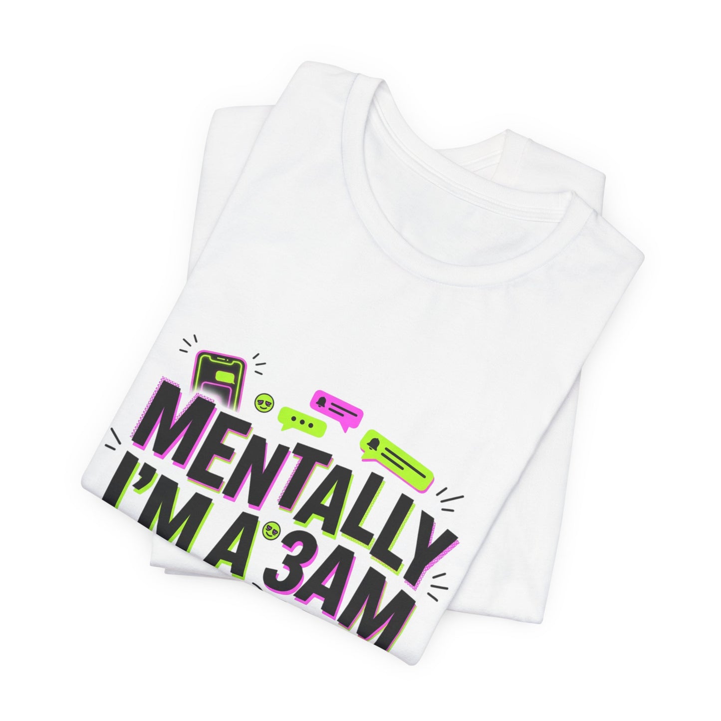 Mentally I'm a 3AM Group Chat Tee | meme shirt, brainrot humor