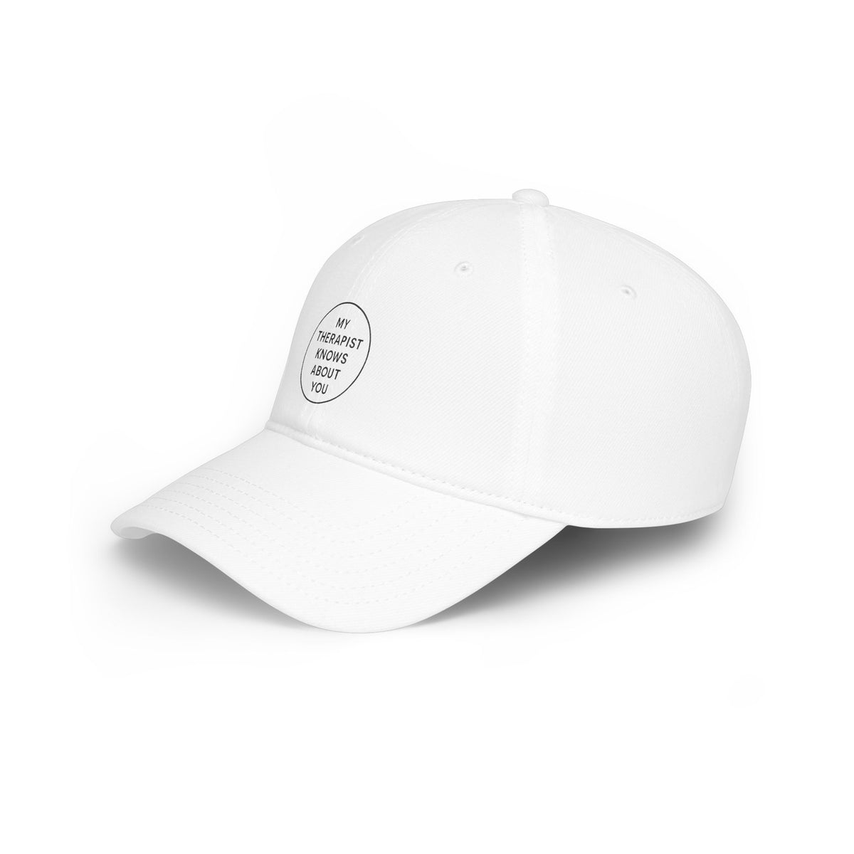 Baseball Cap — "My Therapist Knows About You" Minimal Embroidered Hat