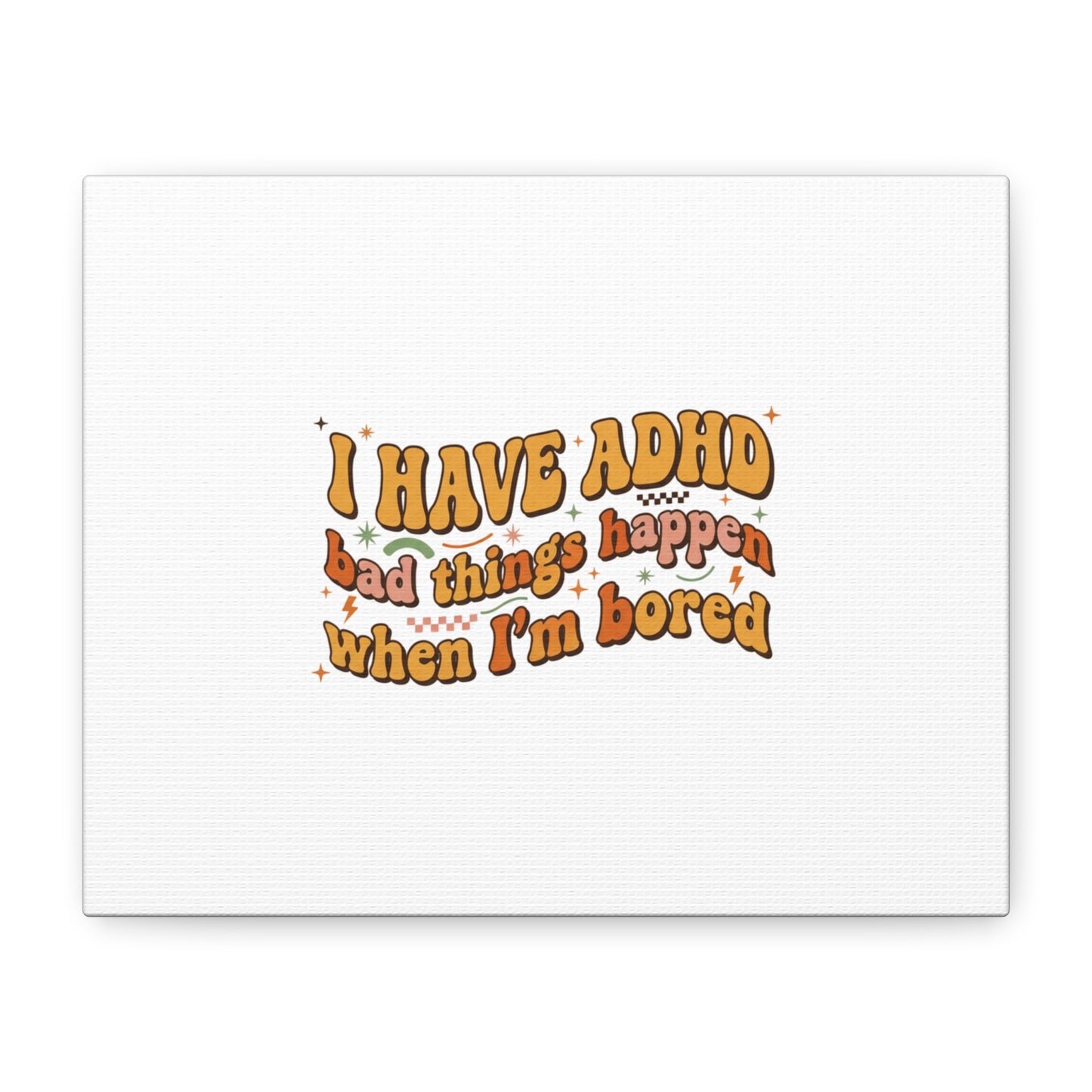 I Have ADHD funny affirmation Canvas | Neurodiversity, ADHD acceptance