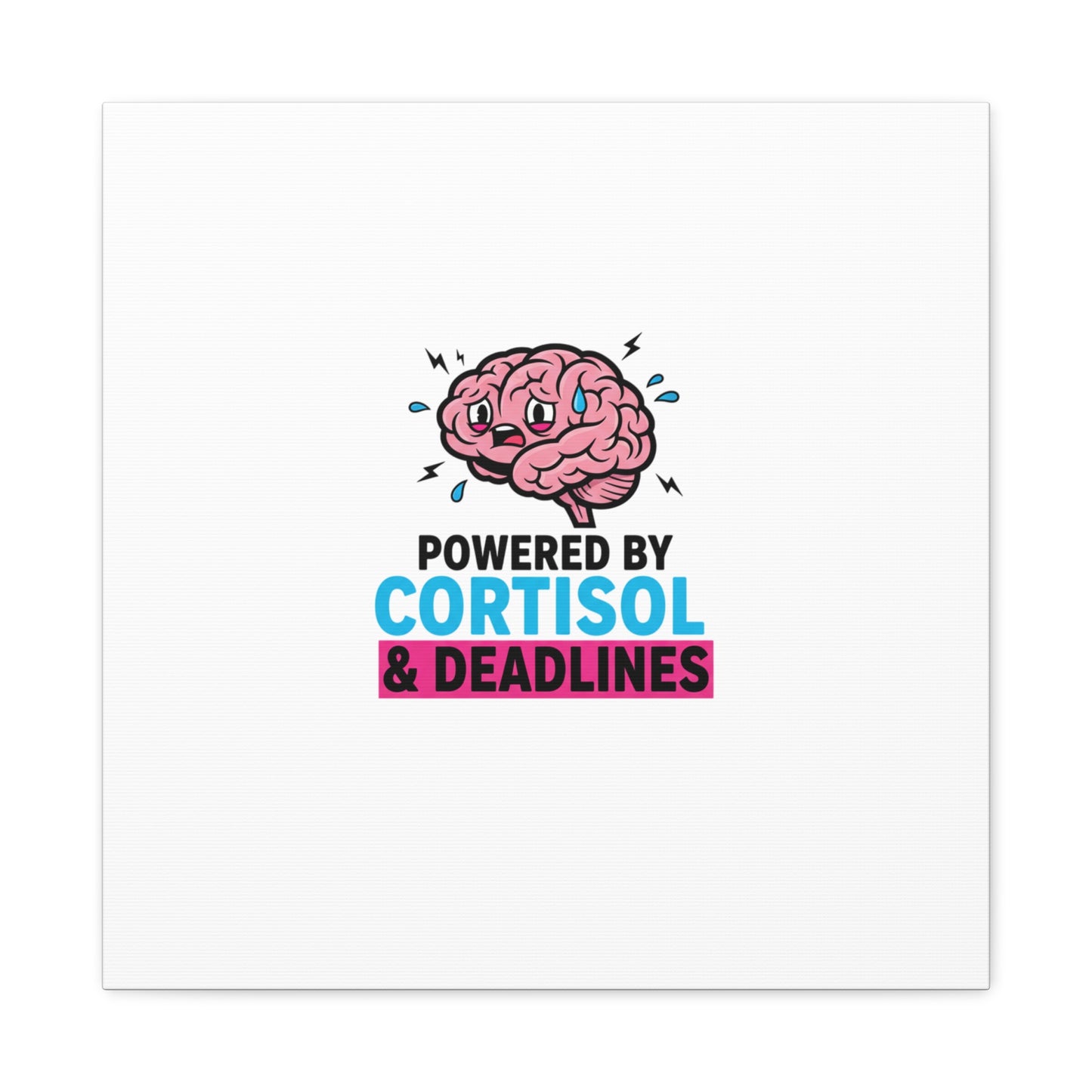 Powered by Cortisol & Deadlines Canvas | stress meme, burnout humor