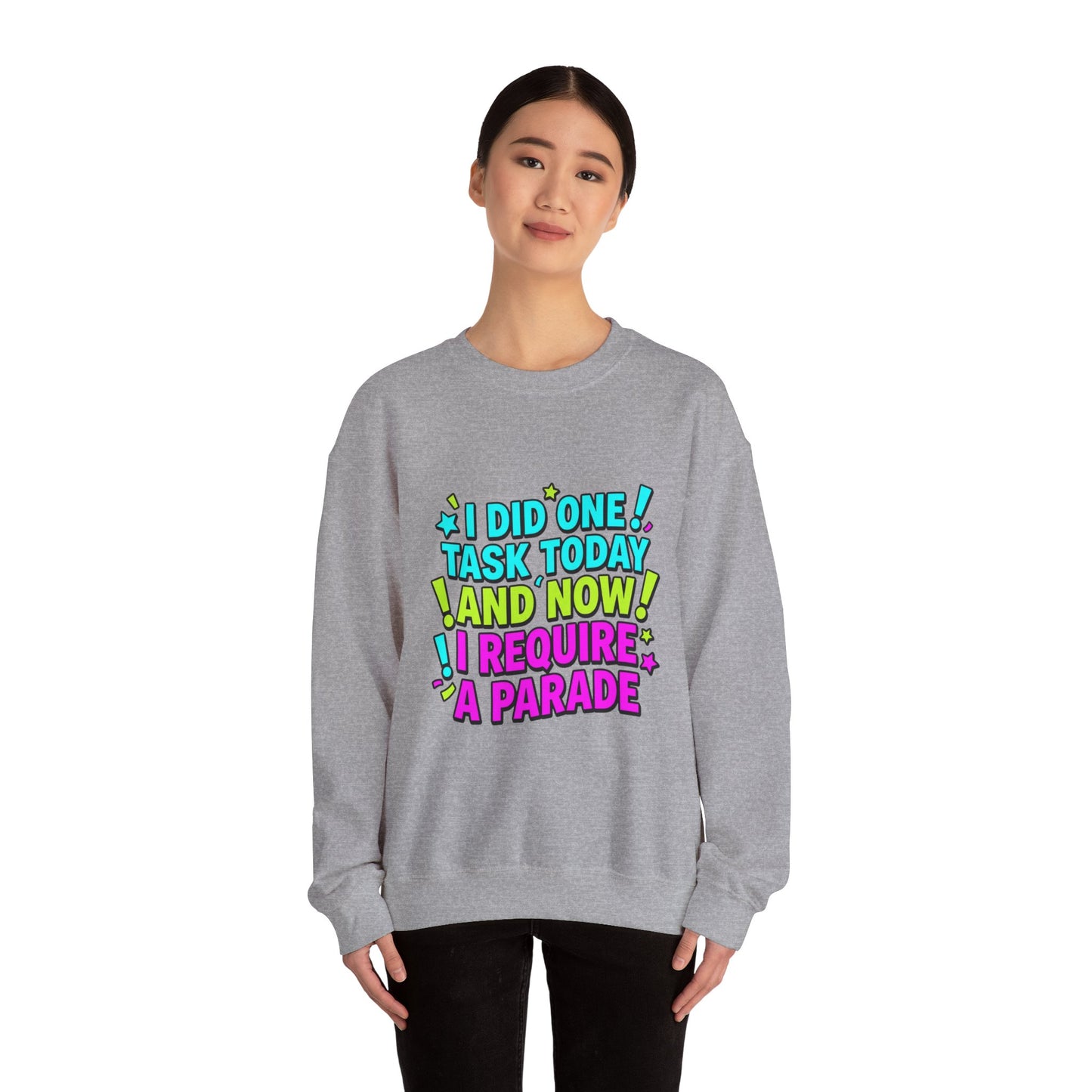 I Did One Task Today and Now I Require a Parade Sweatshirt | meme shirt, brainrot humor