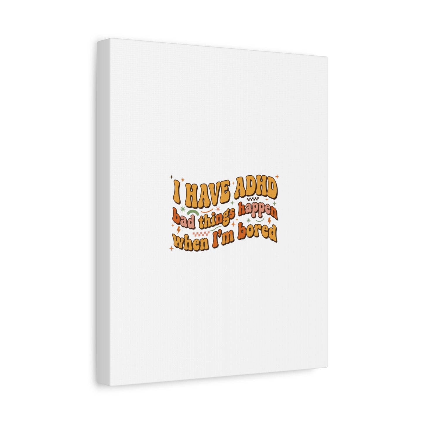 I Have ADHD funny affirmation Canvas | Neurodiversity, ADHD acceptance