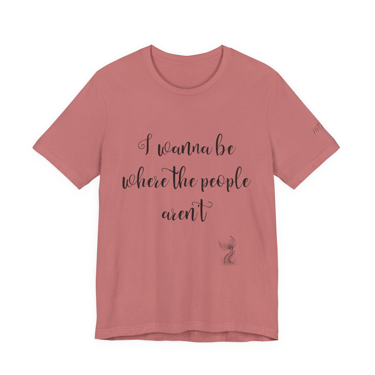 I Wanna Be Where The People Aren't T-Shirt