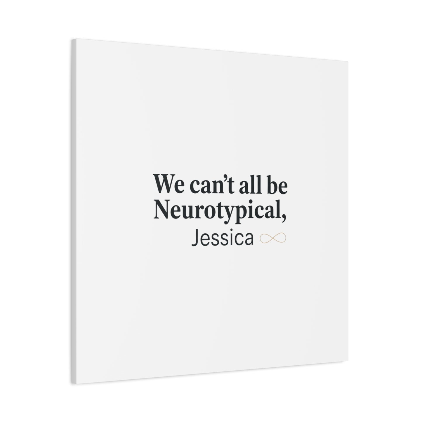 We Can't All Be Neurotypical Canvas | Neurodiversity, Autistic Pride