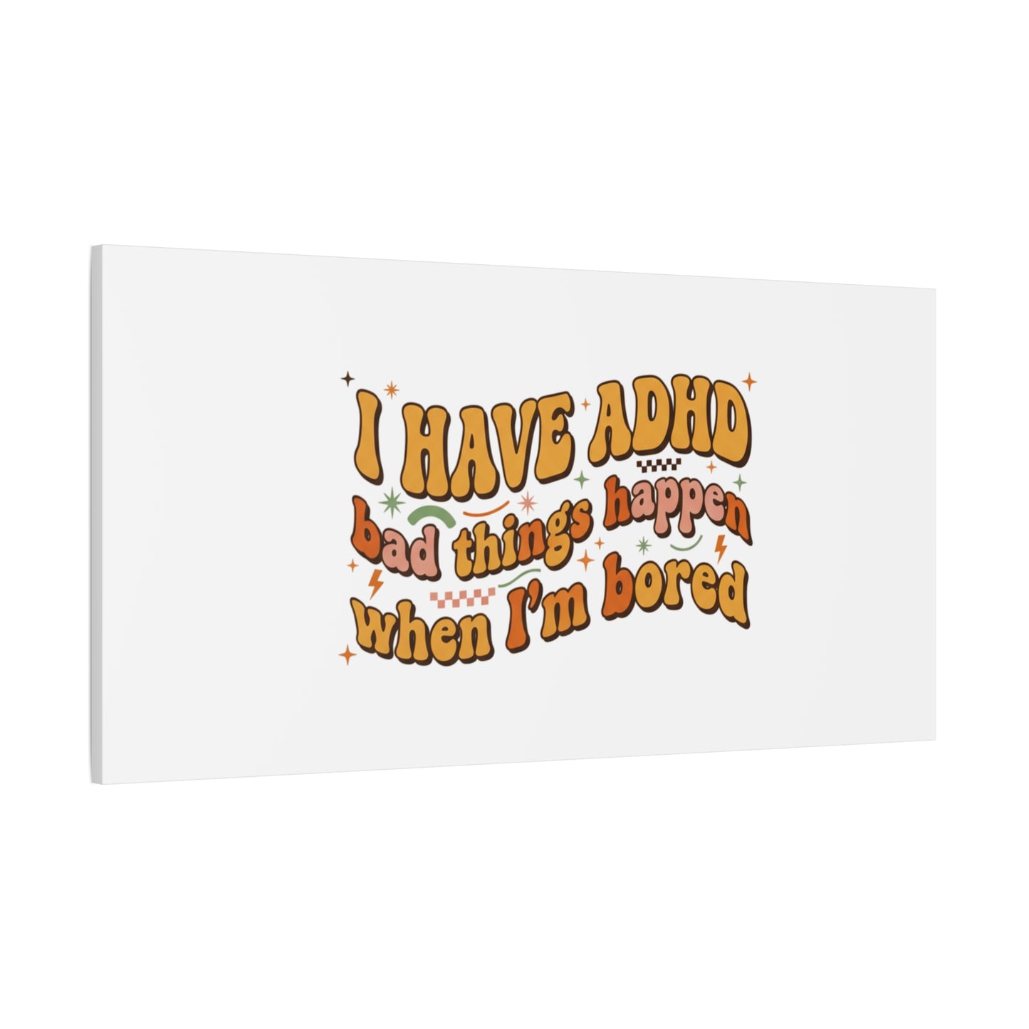 I Have ADHD funny affirmation Canvas | Neurodiversity, ADHD acceptance