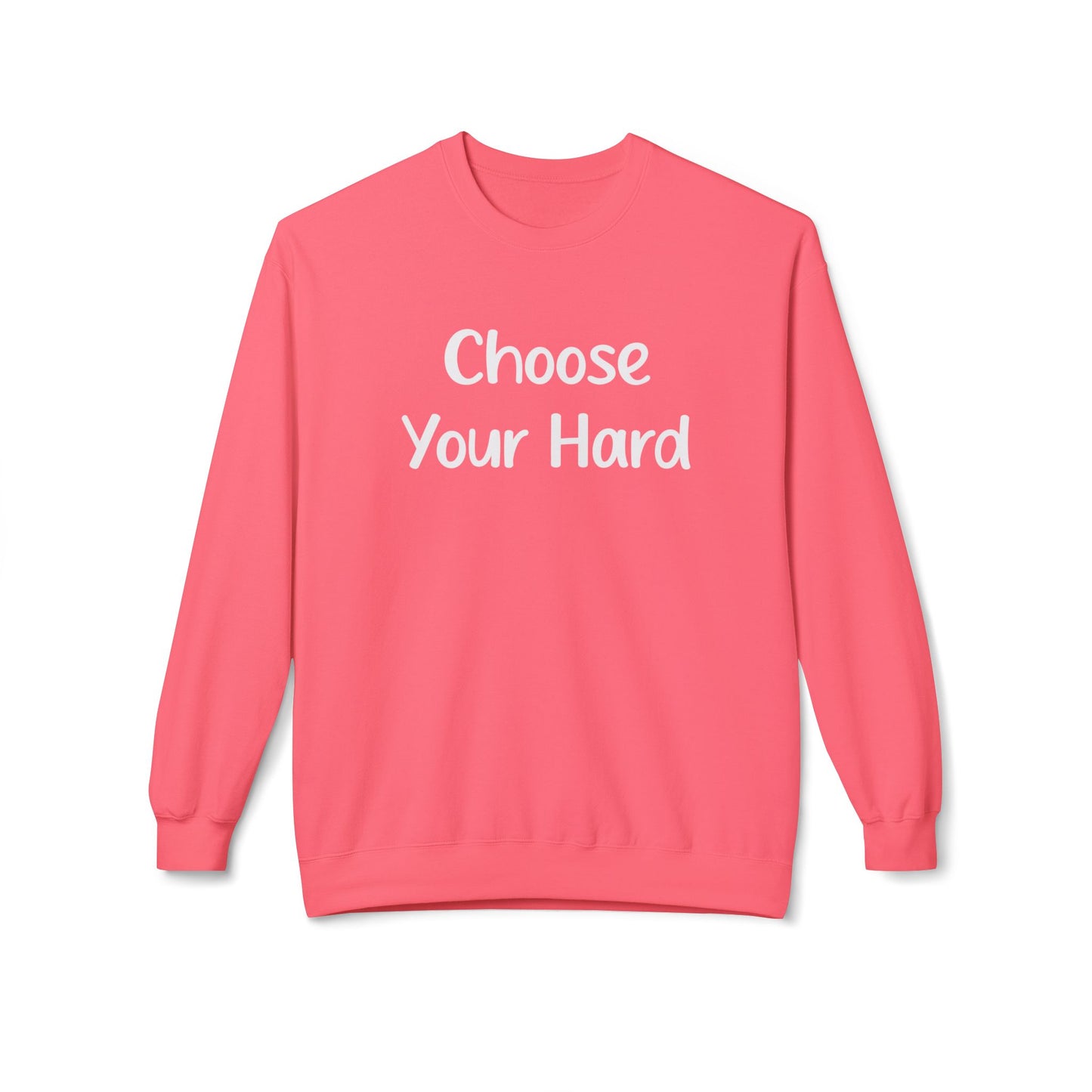 Choose Your Hard Crewneck Sweatshirt - Motivational Casual Pullover