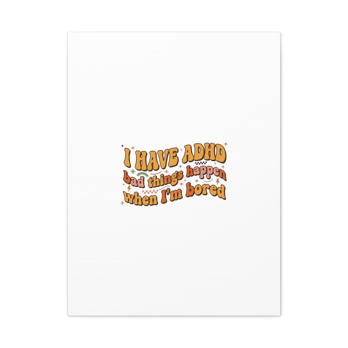 I Have ADHD funny affirmation Canvas | Neurodiversity, ADHD acceptance