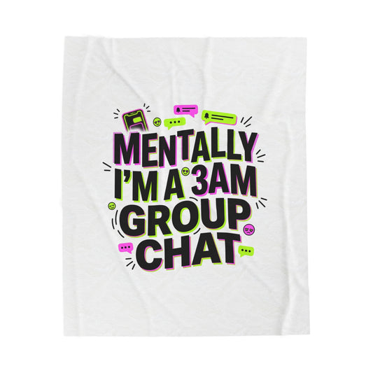 Mentally I'm a 3AM Group Chat Velveteen Plush Blanket | meme‑core, cringe‑core