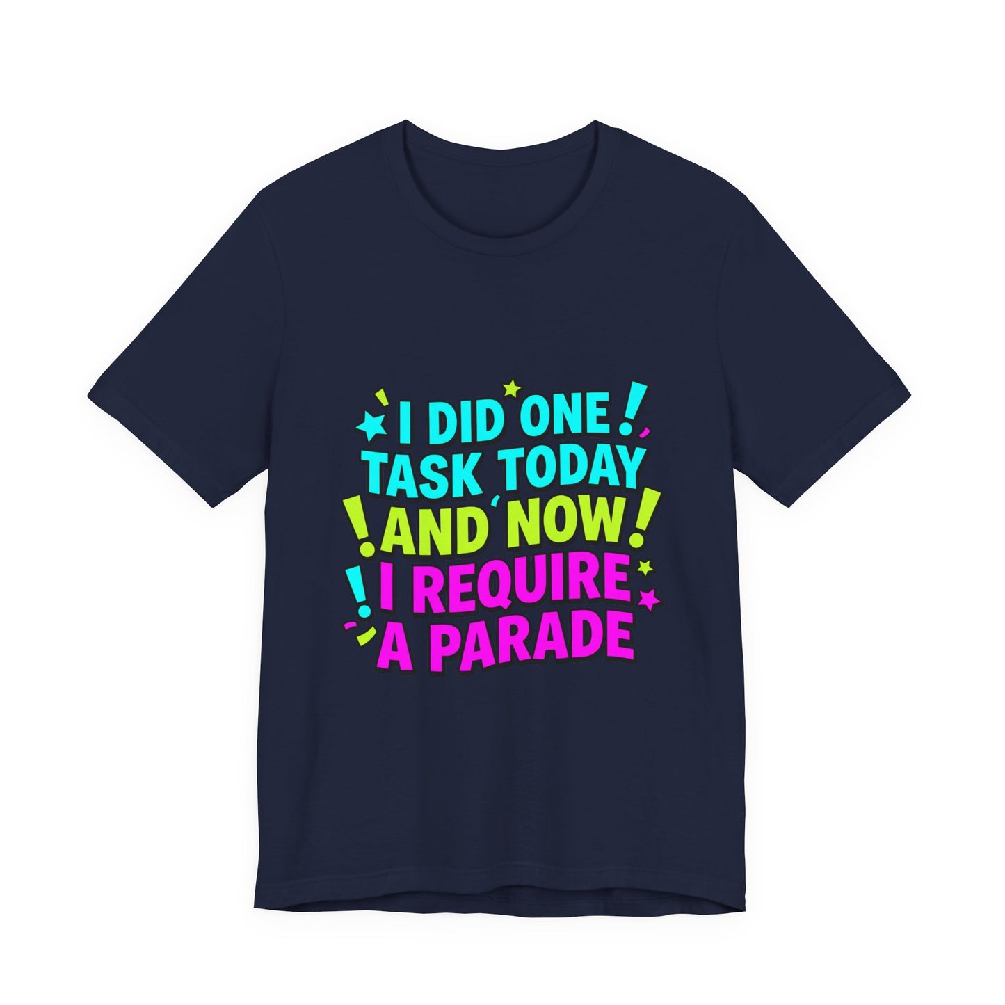 I Did One Task Today I Require A Parade tee | Meme Shirt, Cringe-Core Internet Slang