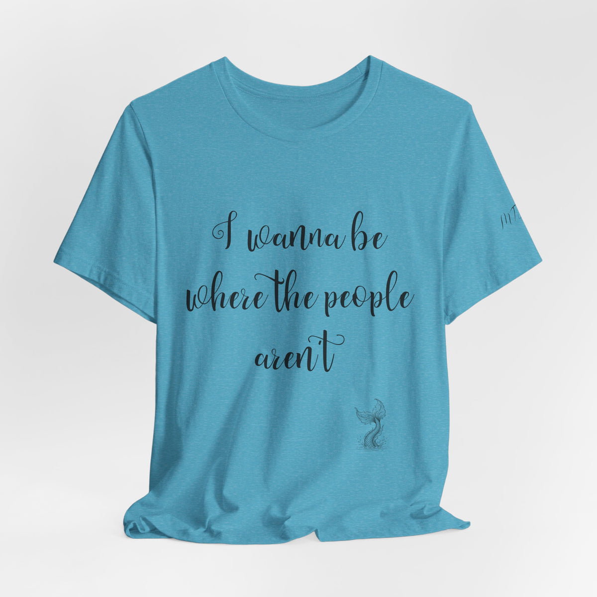 I Wanna Be Where The People Aren't T-Shirt