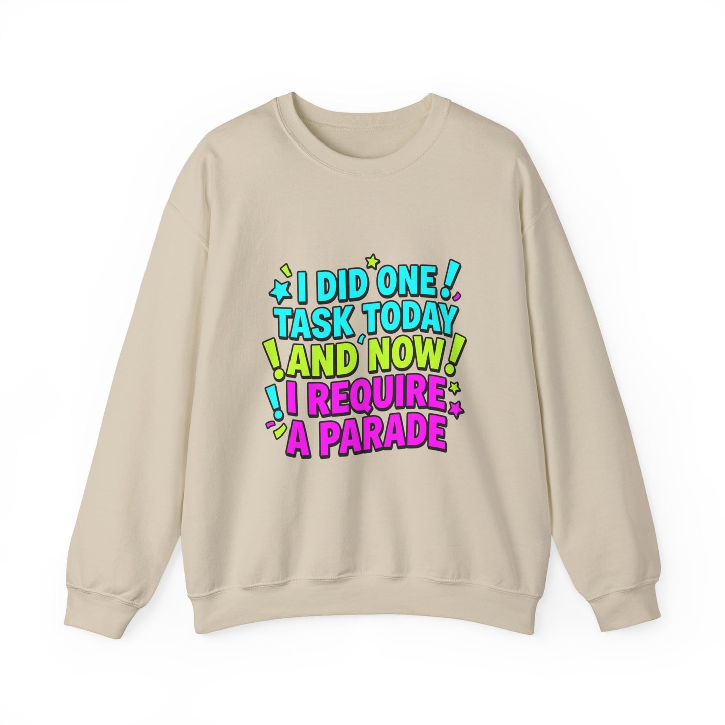I Did One Task Today and Now I Require a Parade Sweatshirt | meme shirt, brainrot humor