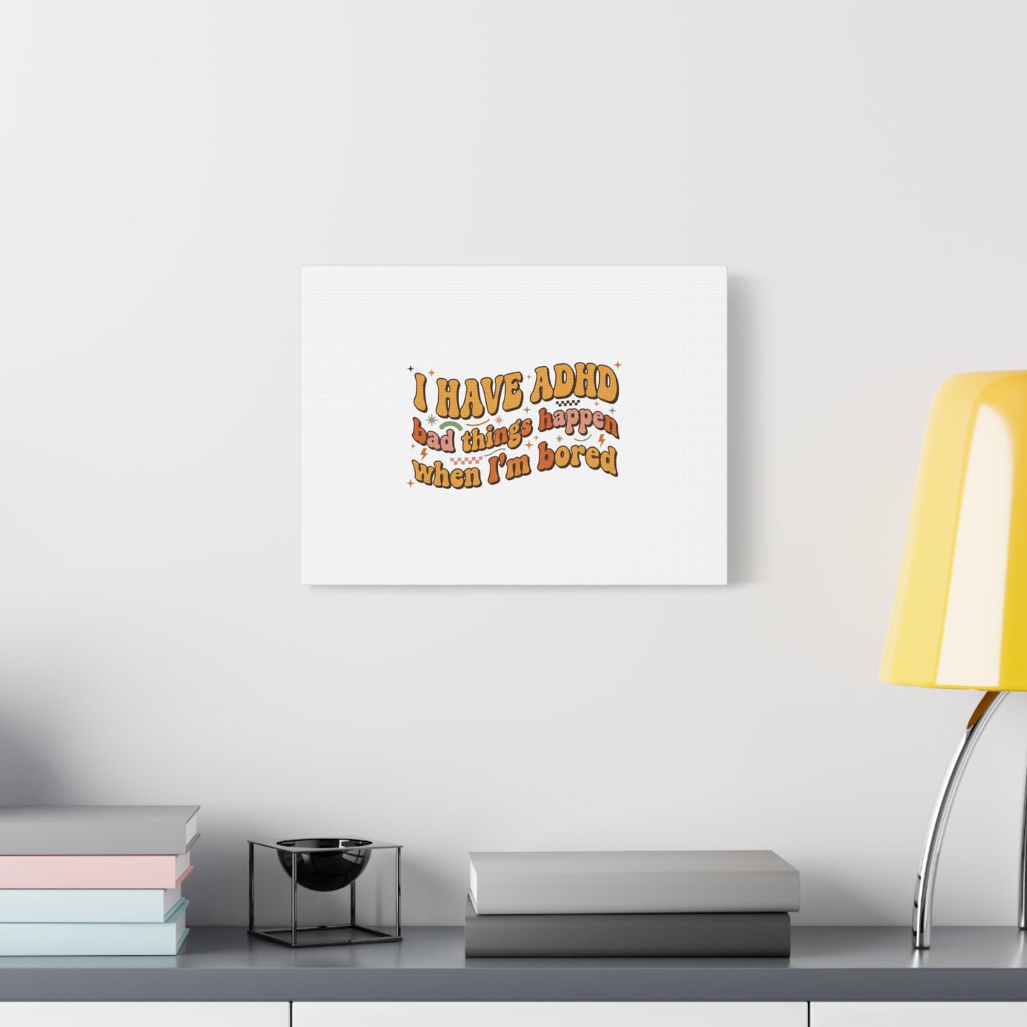 I Have ADHD funny affirmation Canvas | Neurodiversity, ADHD acceptance