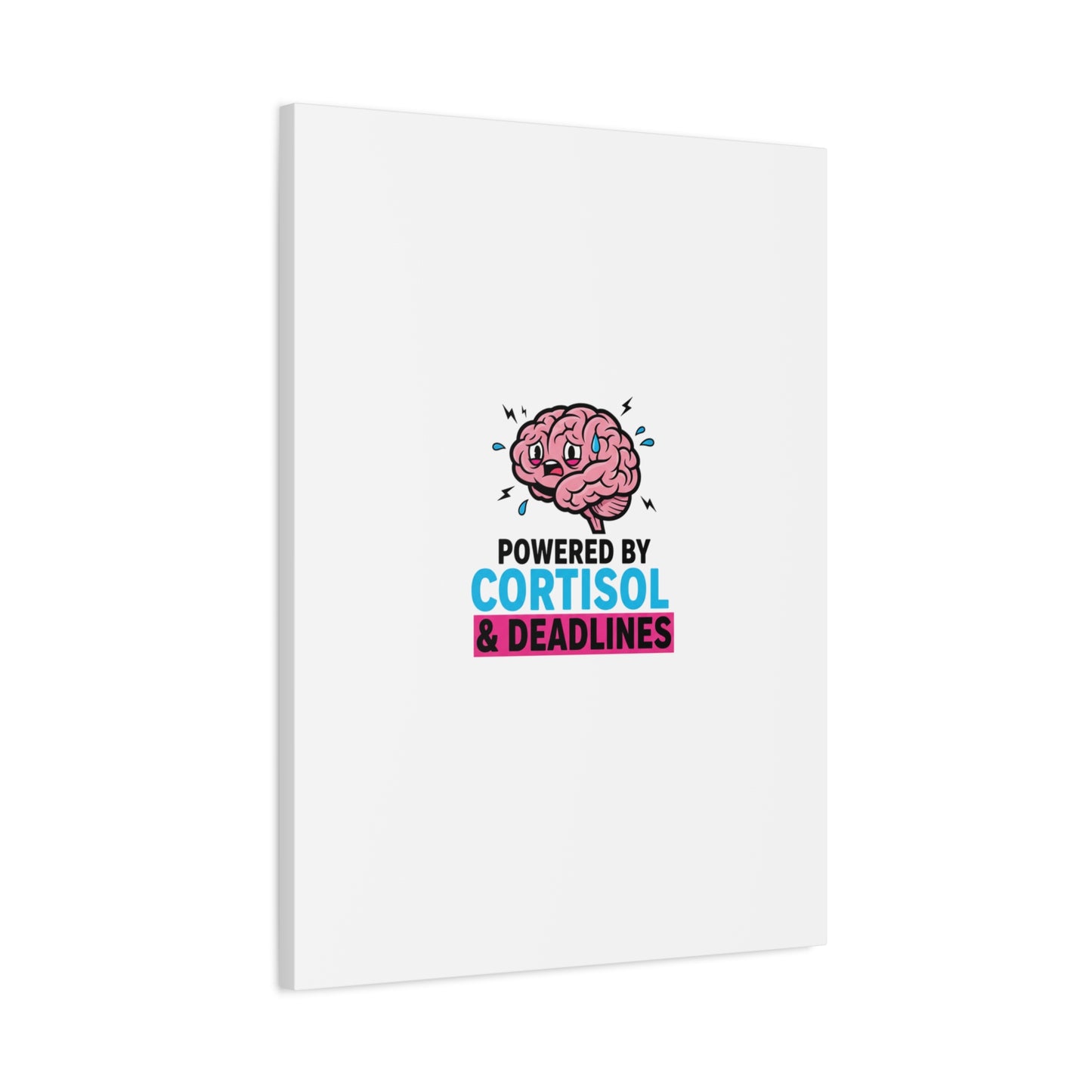 Powered by Cortisol & Deadlines Canvas | stress meme, burnout humor