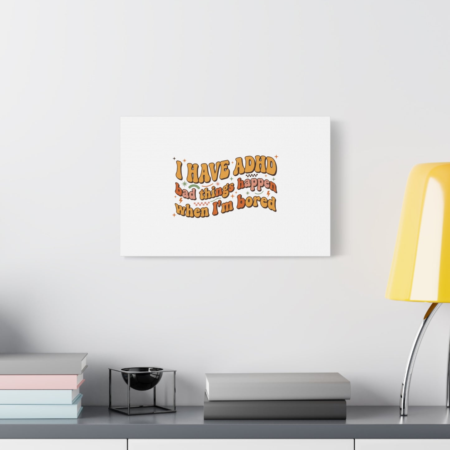 I Have ADHD funny affirmation Canvas | Neurodiversity, ADHD acceptance